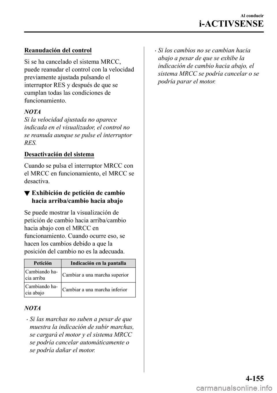 MAZDA MODEL 3 HATCHBACK 2018  Manual del propietario (in Spanish)  �5�H�D�Q�X�G�D�F�L�y�Q��G�H�O��F�R�Q�W�U�R�O
�6�L��V�H��K�D��F�D�Q�F�H�O�D�G�R��H�O��V�L�V�W�H�P�D��0�5�&�&�
�S�X�H�G�H��U�H�D�Q�X�G�D�U��H�O��F�R�Q�W�U�R�O��F�R�Q��O�D��Y�H�O�R�F�L�G�D