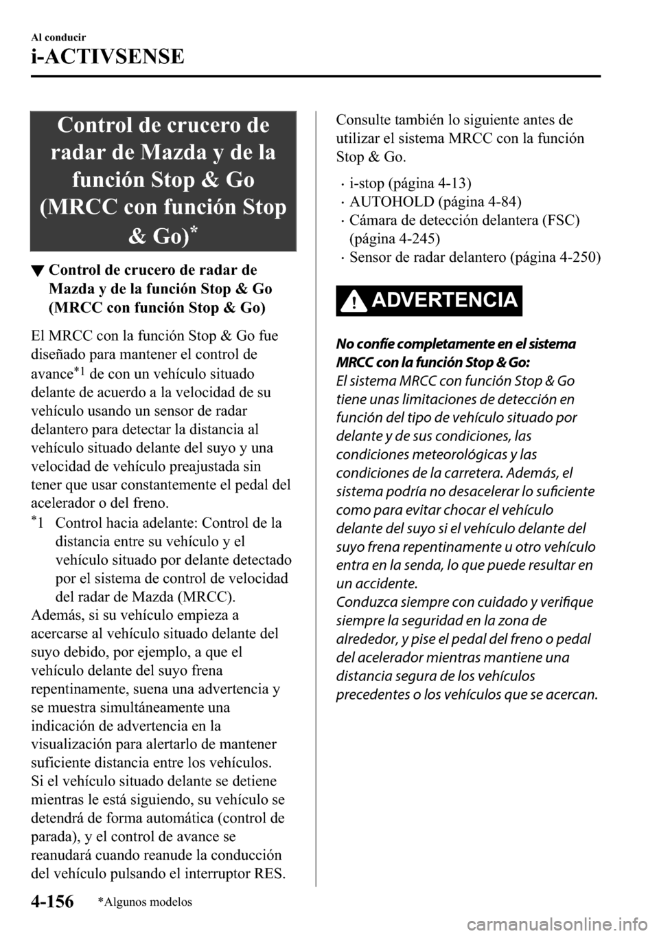 MAZDA MODEL 3 HATCHBACK 2018  Manual del propietario (in Spanish)  �&�R�Q�W�U�R�O��G�H��F�U�X�F�H�U�R��G�H
�U�D�G�D�U��G�H��0�D�]�G�D��\��G�H��O�D
�I�X�Q�F�L�y�Q��6�W�R�S��	��*�R
��0�5�&�&��F�R�Q��I�X�Q�F�L�y�Q��6�W�R�S
�	��*�R�
�
▼�&�R�Q�W�U�R�O�