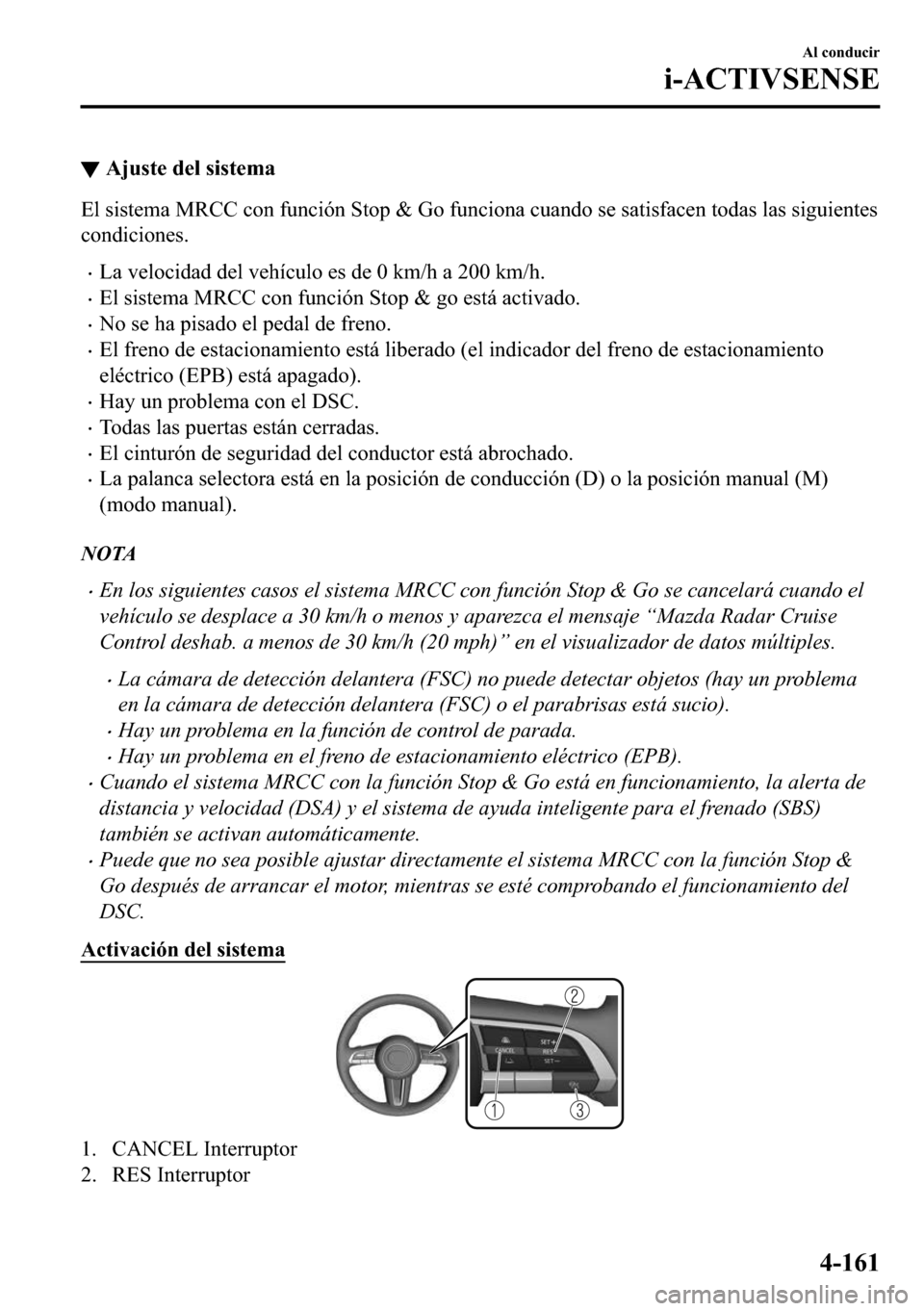 MAZDA MODEL 3 HATCHBACK 2018  Manual del propietario (in Spanish)  ▼�$�M�X�V�W�H��G�H�O��V�L�V�W�H�P�D
�(�O��V�L�V�W�H�P�D��0�5�&�&��F�R�Q��I�X�Q�F�L�y�Q��6�W�R�S��	��*�R��I�X�Q�F�L�R�Q�D��F�X�D�Q�G�R��V�H��V�D�W�L�V�I�D�F�H�Q��W�R�G�D�V��O�D�V��V�L