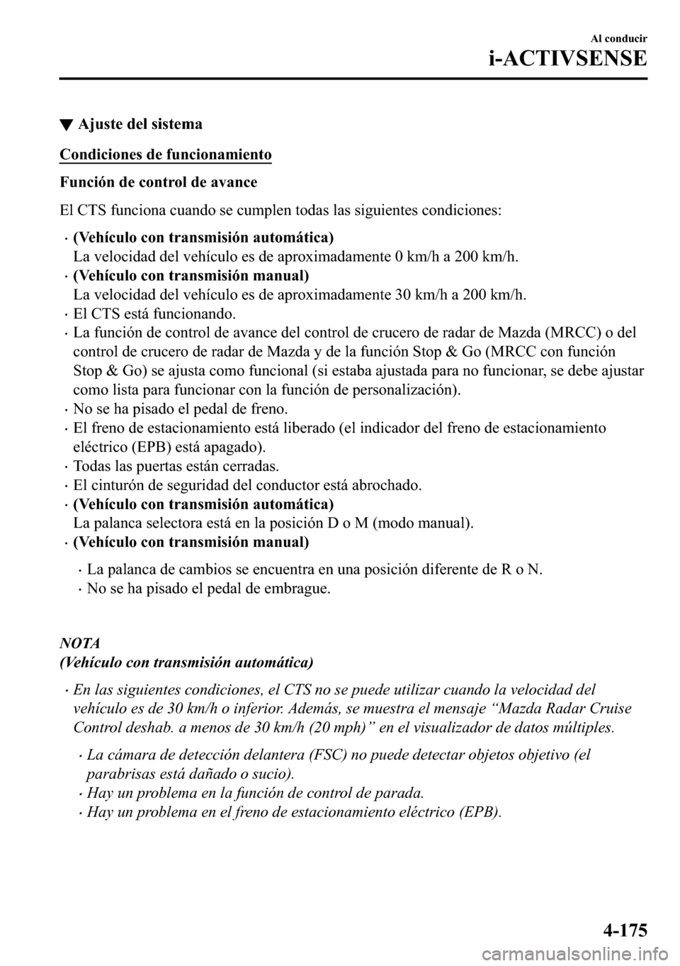 MAZDA MODEL 3 HATCHBACK 2018  Manual del propietario (in Spanish)  ▼�$�M�X�V�W�H��G�H�O��V�L�V�W�H�P�D
�&�R�Q�G�L�F�L�R�Q�H�V��G�H��I�X�Q�F�L�R�Q�D�P�L�H�Q�W�R
�)�X�Q�F�L�y�Q��G�H��F�R�Q�W�U�R�O��G�H��D�Y�D�Q�F�H
�(�O��&�7�6��I�X�Q�F�L�R�Q�D��F�X�D�Q�G�R