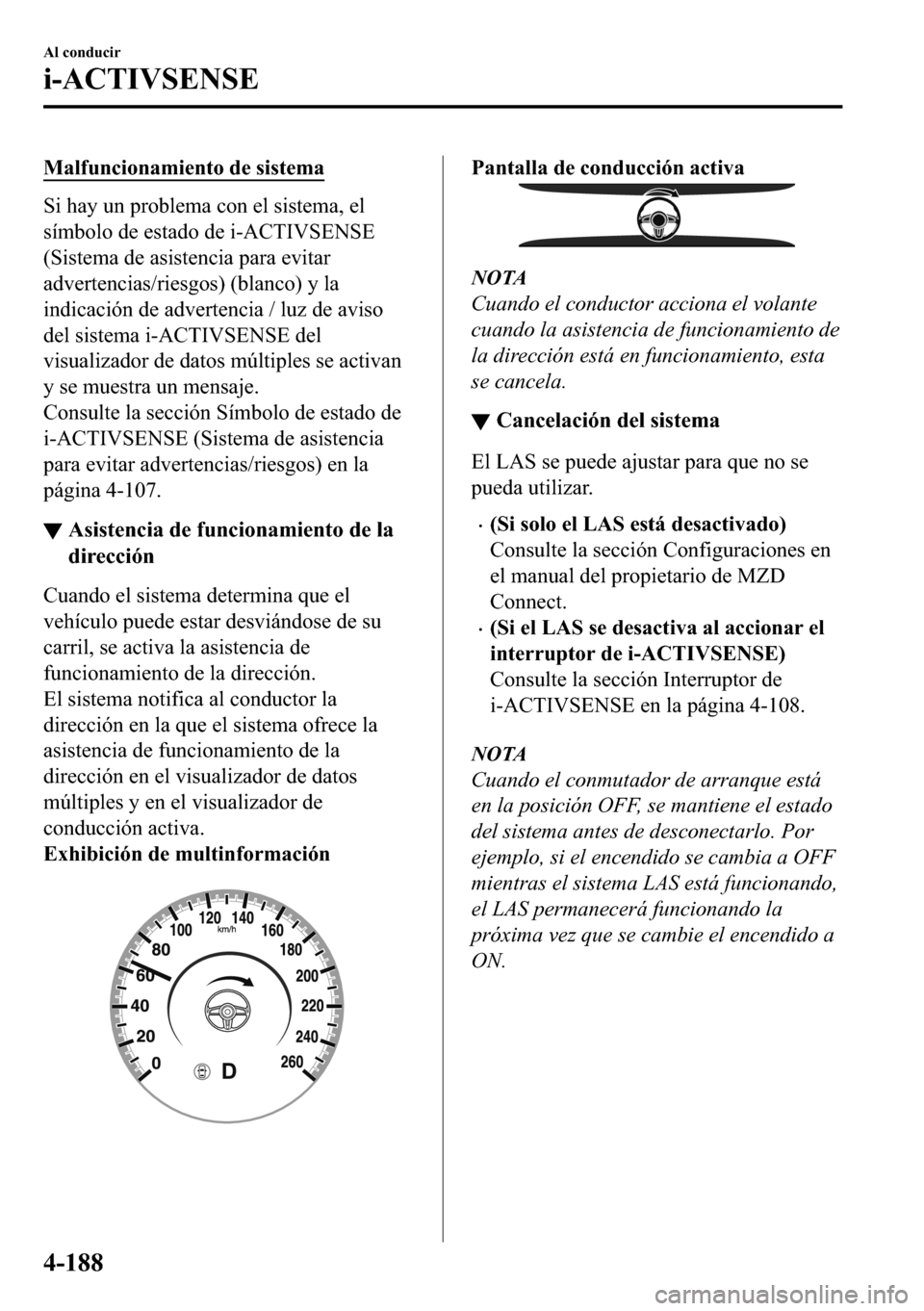 MAZDA MODEL 3 HATCHBACK 2018  Manual del propietario (in Spanish)  �0�D�O�I�X�Q�F�L�R�Q�D�P�L�H�Q�W�R��G�H��V�L�V�W�H�P�D
�6�L��K�D�\��X�Q��S�U�R�E�O�H�P�D��F�R�Q��H�O��V�L�V�W�H�P�D���H�O
�V�t�P�E�R�O�R��G�H��H�V�W�D�G�R��G�H��L��$�&�7�,�9�6�(�1�6�(
�