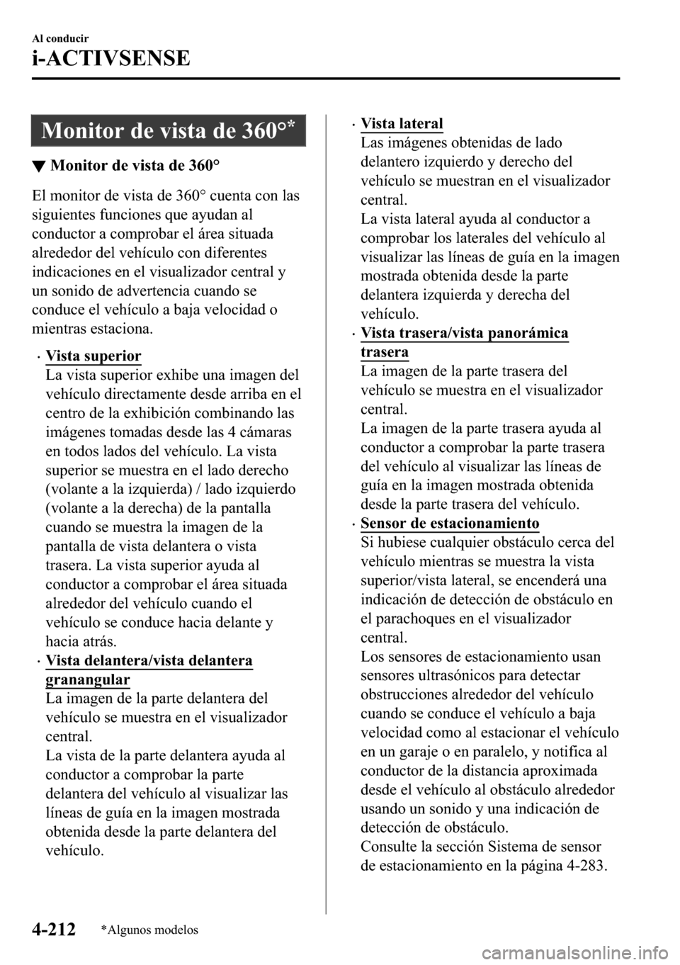 MAZDA MODEL 3 HATCHBACK 2018  Manual del propietario (in Spanish)  �0�R�Q�L�W�R�U��G�H��Y�L�V�W�D��G�H�����ƒ�
▼�0�R�Q�L�W�R�U��G�H��Y�L�V�W�D��G�H�����