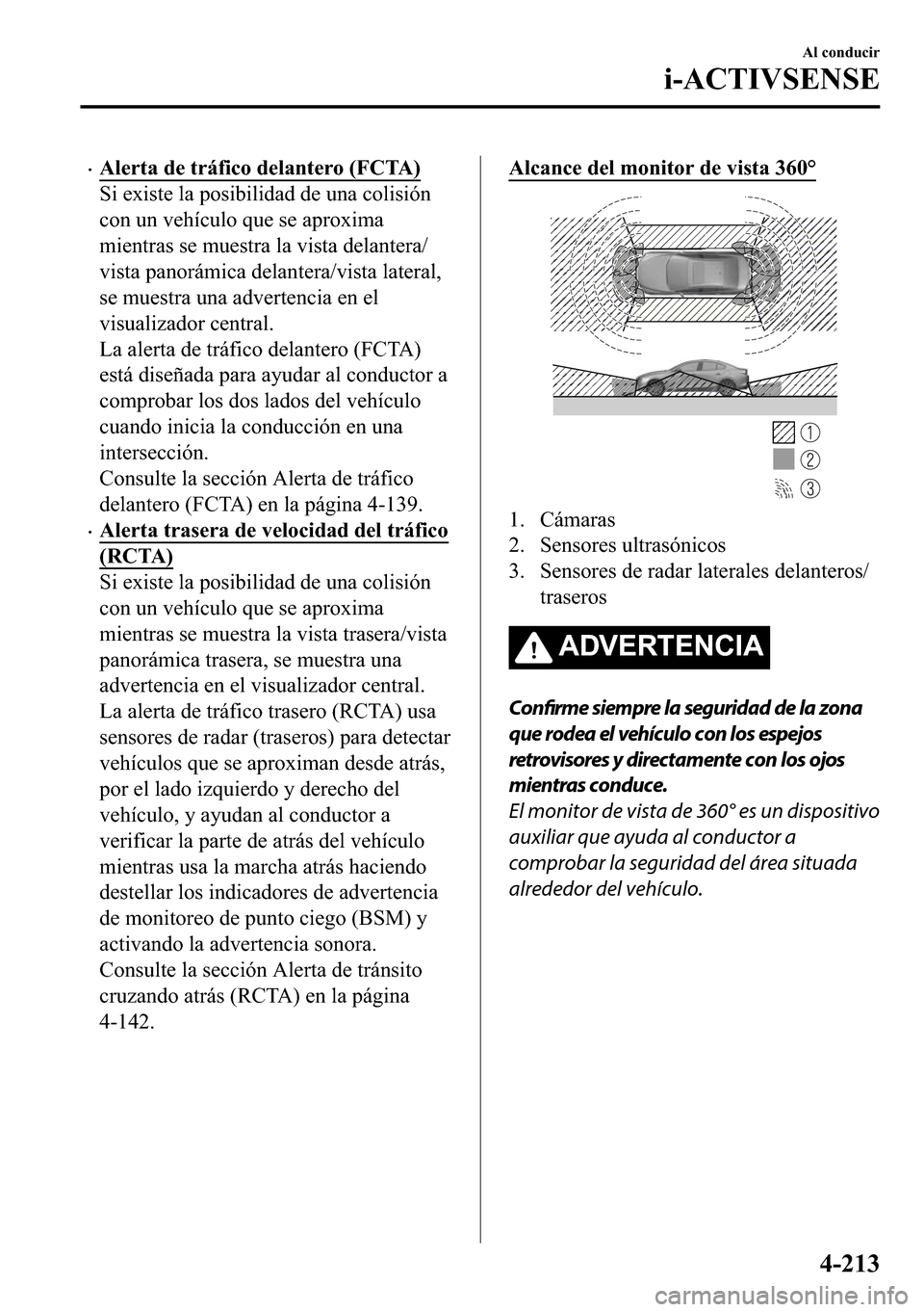MAZDA MODEL 3 HATCHBACK 2018  Manual del propietario (in Spanish)  �x�$�O�H�U�W�D��G�H��W�U�i�I�L�F�R��G�H�O�D�Q�W�H�U�R���)�&�7�$�
�6�L��H�[�L�V�W�H��O�D��S�R�V�L�E�L�O�L�G�D�G��G�H��X�Q�D��F�R�O�L�V�L�y�Q
�F�R�Q��X�Q��Y�H�K�t�F�X�O�R��T�X�H��V�H��D
