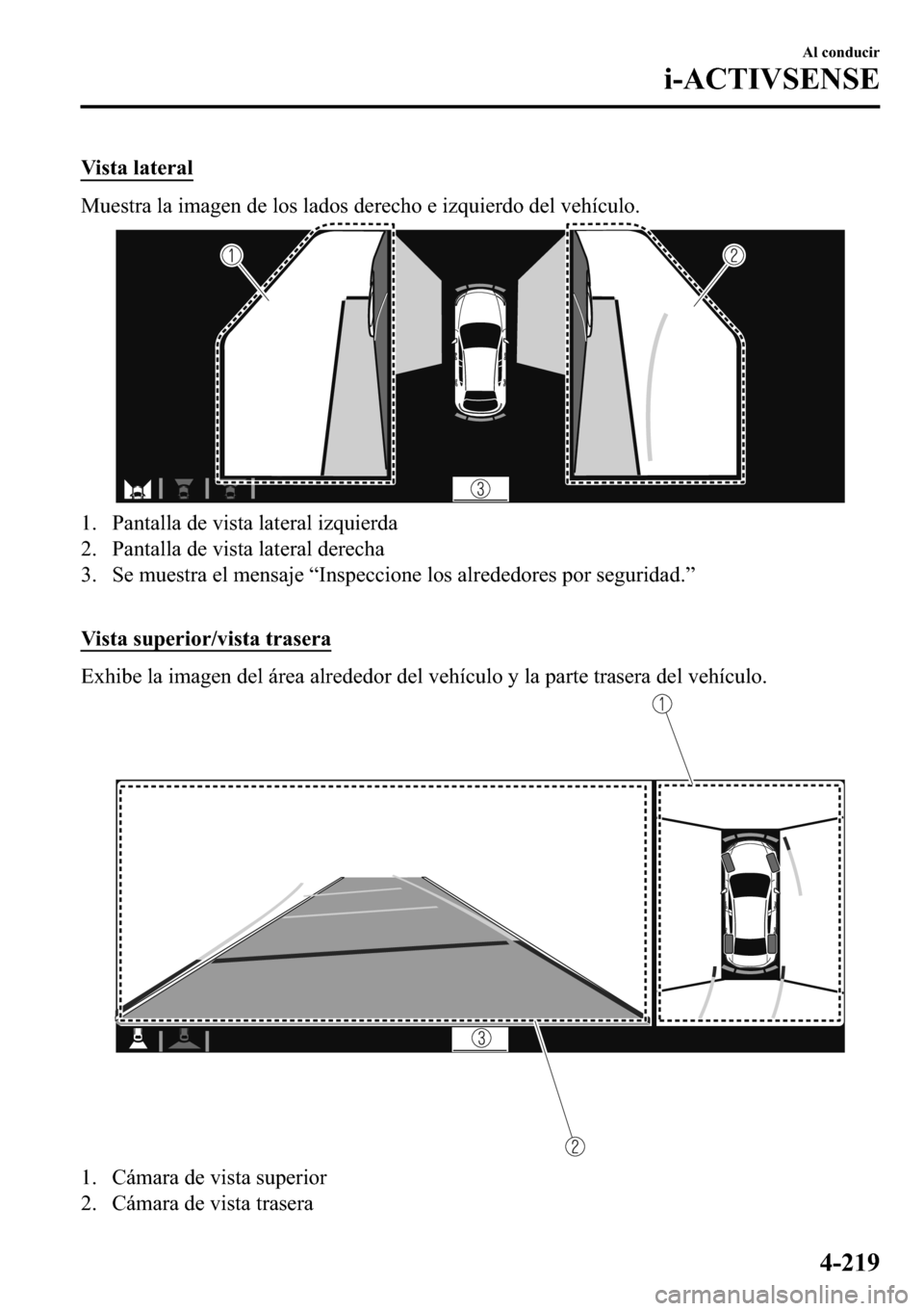 MAZDA MODEL 3 HATCHBACK 2018  Manual del propietario (in Spanish)  �9�L�V�W�D��O�D�W�H�U�D�O
�0�X�H�V�W�U�D��O�D��L�P�D�J�H�Q��G�H��O�R�V��O�D�G�R�V��G�H�U�H�F�K�R��H��L�]�T�X�L�H�U�G�R��G�H�O��Y�H�K�t�F�X�O�R�
�� �3�D�Q�W�D�O�O�D��G�H��Y�L�V�W�D��O�
