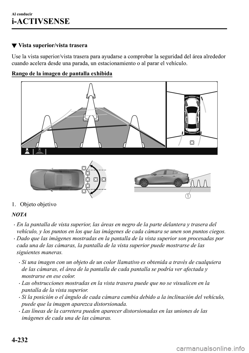 MAZDA MODEL 3 HATCHBACK 2018  Manual del propietario (in Spanish)  ▼�9�L�V�W�D��V�X�S�H�U�L�R�U��Y�L�V�W�D��W�U�D�V�H�U�D
�8�V�H��O�D��Y�L�V�W�D��V�X�S�H�U�L�R�U��Y�L�V�W�D��W�U�D�V�H�U�D��S�D�U�D��D�\�X�G�D�U�V�H��D��F�R�P�S�U�R�E�D�U��O�D��V�H�J�X�U