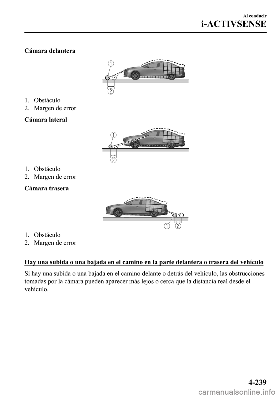 MAZDA MODEL 3 HATCHBACK 2018  Manual del propietario (in Spanish)  �&�i�P�D�U�D��G�H�O�D�Q�W�H�U�D
�� �2�E�V�W�i�F�X�O�R
�� �0�D�U�J�H�Q��G�H��H�U�U�R�U
�&�i�P�D�U�D��O�D�W�H�U�D�O
�� �2�E�V�W�i�F�X�O�R
�� �0�D�U�J�H�Q��G�H��H�U�U�R�U
�&�i�P�D�U�D��W�U