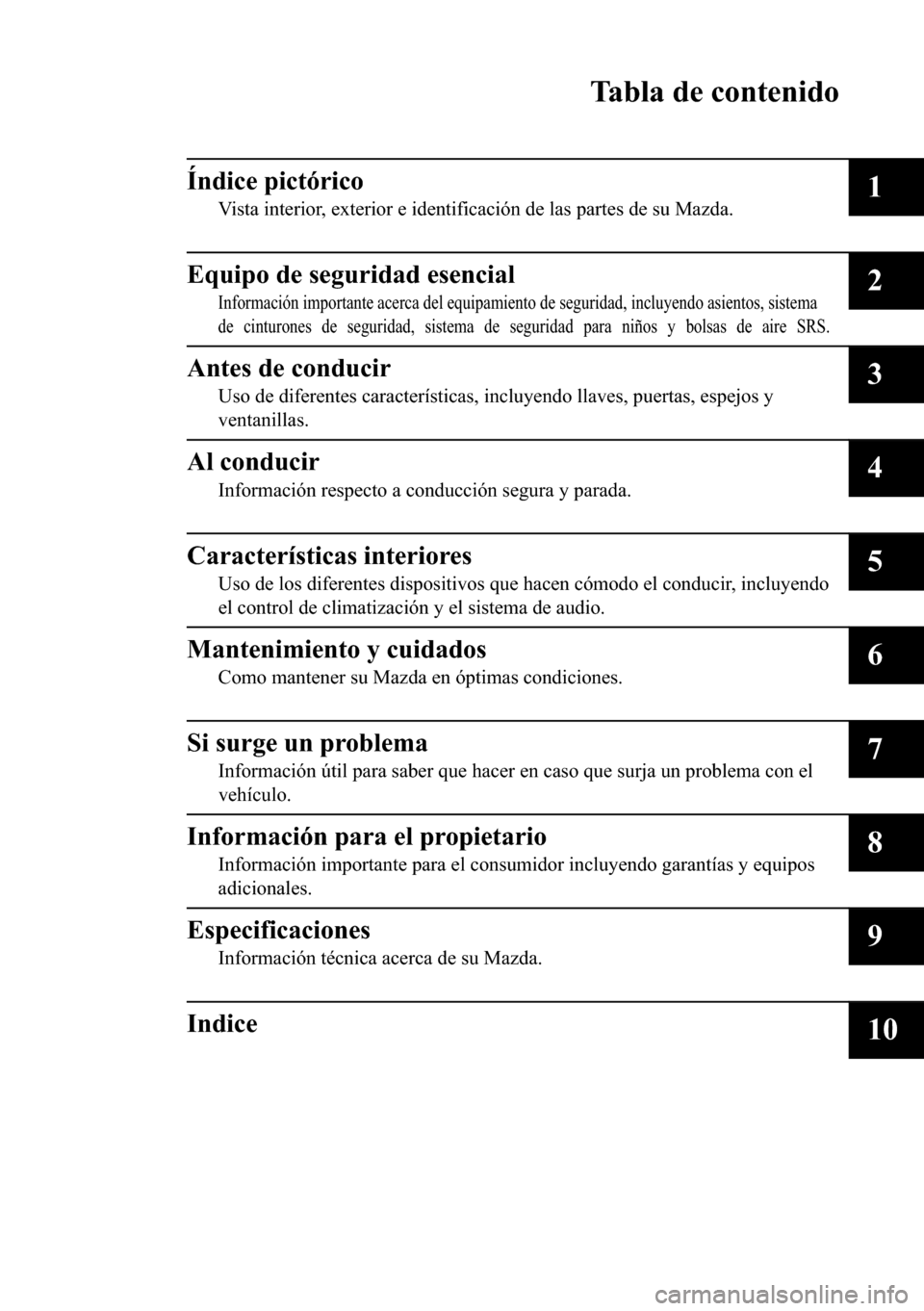 MAZDA MODEL 3 HATCHBACK 2018  Manual del propietario (in Spanish)  �7�D�E�O�D��G�H��F�R�Q�W�H�Q�L�G�R
�Ë�Q�G�L�F�H��S�L�F�W�y�U�L�F�R
�9�L�V�W�D��L�Q�W�H�U�L�R�U���H�[�W�H�U�L�R�U��H��L�G�H�Q�W�L�I�L�F�D�F�L�y�Q��G�H��O�D�V��S�D�U�W�H�V��G�H��V�X��0�D�