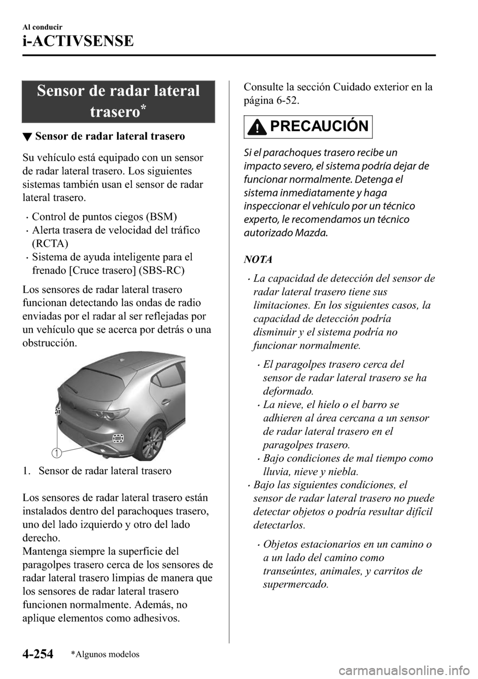 MAZDA MODEL 3 HATCHBACK 2018  Manual del propietario (in Spanish)  �6�H�Q�V�R�U��G�H��U�D�G�D�U��O�D�W�H�U�D�O
�W�U�D�V�H�U�R
�
▼�6�H�Q�V�R�U��G�H��U�D�G�D�U��O�D�W�H�U�D�O��W�U�D�V�H�U�R
�6�X��Y�H�K�t�F�X�O�R��H�V�W�i��H�T�X�L�S�D�G�R��F�R�Q��X�Q��V�