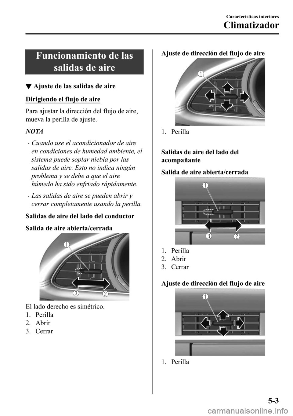 MAZDA MODEL 3 HATCHBACK 2018  Manual del propietario (in Spanish)  �)�X�Q�F�L�R�Q�D�P�L�H�Q�W�R��G�H��O�D�V
�V�D�O�L�G�D�V��G�H��D�L�U�H
▼�$�M�X�V�W�H��G�H��O�D�V��V�D�O�L�G�D�V��G�H��D�L�U�H
��L�U�L�J�L�H�Q�G�R��H�O��I�O�X�M�R��G�H��D�L�U�H
�3�D�U�D�