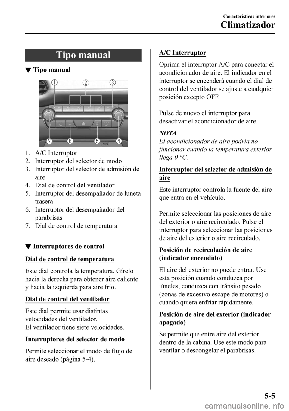 MAZDA MODEL 3 HATCHBACK 2018  Manual del propietario (in Spanish)  �7�L�S�R��P�D�Q�X�D�O
▼�7�L�S�R��P�D�Q�X�D�O
�� �$��&��,�Q�W�H�U�U�X�S�W�R�U
�� �,�Q�W�H�U�U�X�S�W�R�U��G�H�O��V�H�O�H�F�W�R�U��G�H��P�R�G�R
�� �,�Q�W�H�U�U�X�S�W�R�U��G�H�O��V�H�O�H