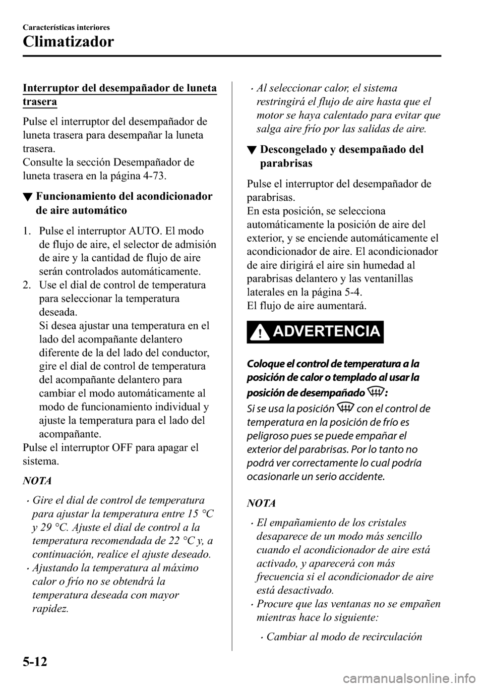 MAZDA MODEL 3 HATCHBACK 2018  Manual del propietario (in Spanish)  �,�Q�W�H�U�U�X�S�W�R�U��G�H�O��G�H�V�H�P�S�D�x�D�G�R�U��G�H��O�X�Q�H�W�D
�W�U�D�V�H�U�D
�3�X�O�V�H��H�O��L�Q�W�H�U�U�X�S�W�R�U��G�H�O��G�H�V�H�P�S�D�x�D�G�R�U��G�H
�O�X�Q�H�W�D��W�U�D�V�H�U�