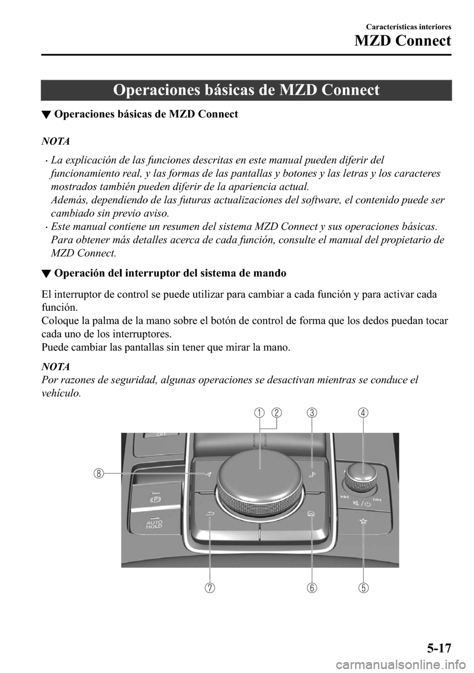 MAZDA MODEL 3 HATCHBACK 2018  Manual del propietario (in Spanish)  �2�S�H�U�D�F�L�R�Q�H�V��E�i�V�L�F�D�V��G�H��0�=���&�R�Q�Q�H�F�W
▼�2�S�H�U�D�F�L�R�Q�H�V��E�i�V�L�F�D�V��G�H��0�=���&�R�Q�Q�H�F�W
NOTA
�xLa explicación de las funciones descritas en este m