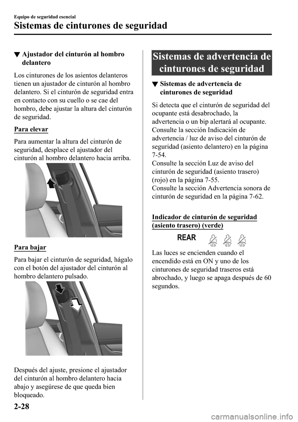 MAZDA MODEL 3 HATCHBACK 2018  Manual del propietario (in Spanish)  ▼�$�M�X�V�W�D�G�R�U��G�H�O��F�L�Q�W�X�U�y�Q��D�O��K�R�P�E�U�R
�G�H�O�D�Q�W�H�U�R
�/�R�V��F�L�Q�W�X�U�R�Q�H�V��G�H��O�R�V��D�V�L�H�Q�W�R�V��G�H�O�D�Q�W�H�U�R�V
�W�L�H�Q�H�Q��X�Q��D�M�X�V�W