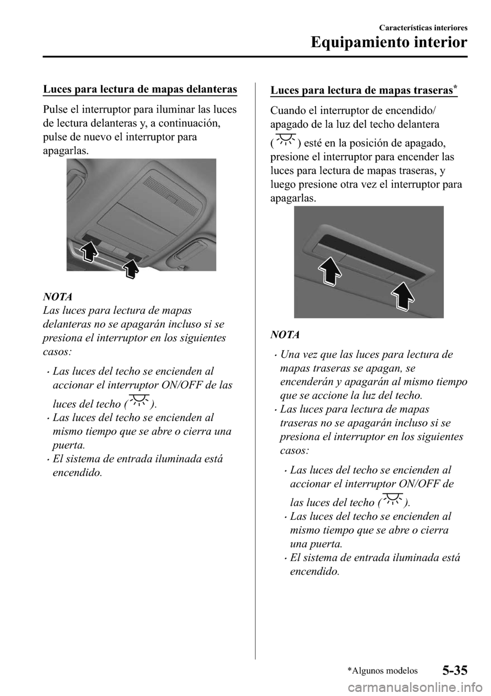 MAZDA MODEL 3 HATCHBACK 2018  Manual del propietario (in Spanish)  �/�X�F�H�V��S�D�U�D��O�H�F�W�X�U�D��G�H��P�D�S�D�V��G�H�O�D�Q�W�H�U�D�V
�3�X�O�V�H��H�O��L�Q�W�H�U�U�X�S�W�R�U��S�D�U�D��L�O�X�P�L�Q�D�U��O�D�V��O�X�F�H�V
�G�H��O�H�F�W�X�U�D��G�H�O�D�Q�W
