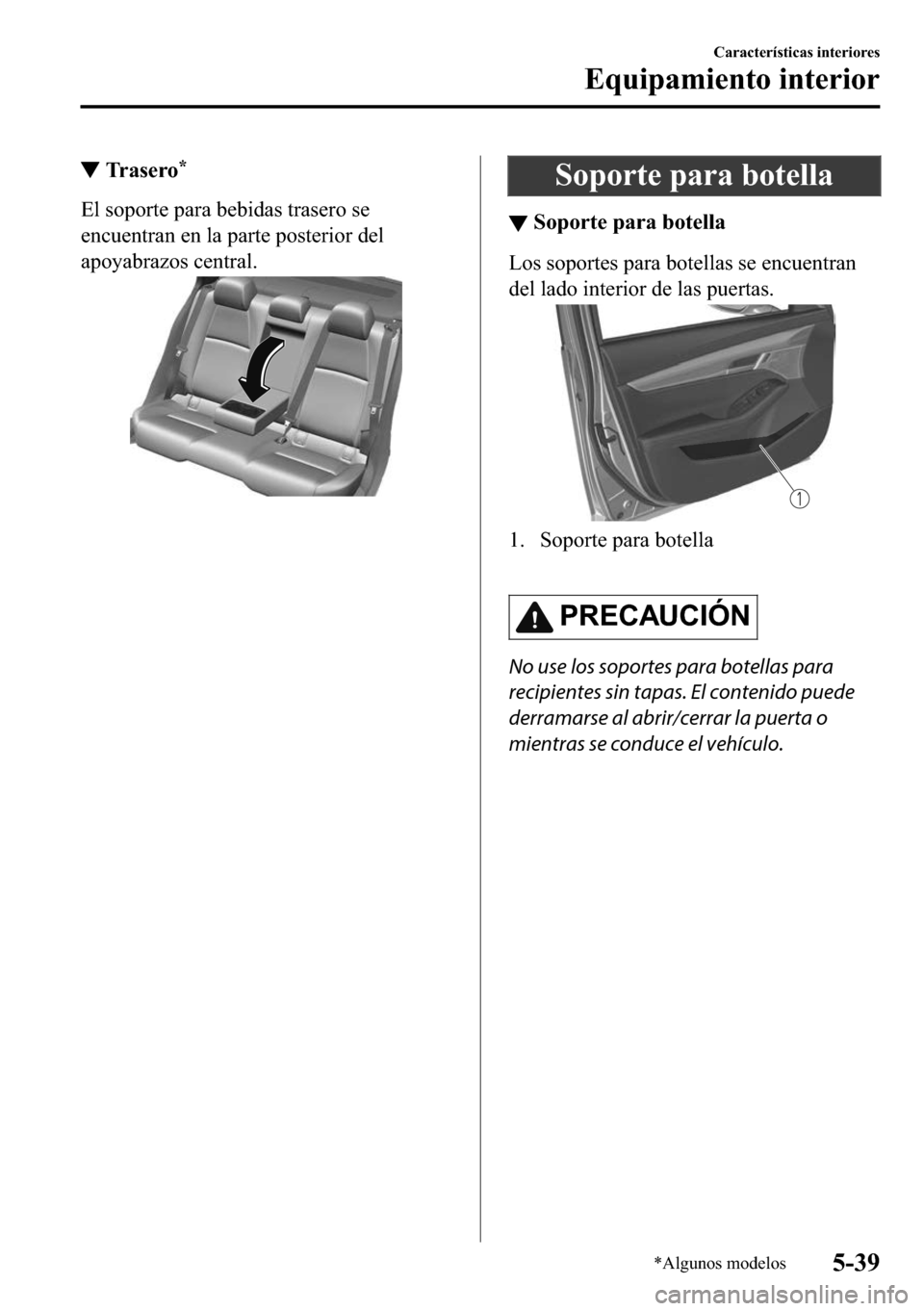 MAZDA MODEL 3 HATCHBACK 2018  Manual del propietario (in Spanish)  ▼�7�U �D �V �H �U �R�
�(�O��V�R�S�R�U�W�H��S�D�U�D��E�H�E�L�G�D�V��W�U�D�V�H�U�R��V�H
�H�Q�F�X�H�Q�W�U�D�Q��H�Q��O�D��S�D�U�W�H��S�R�V�W�H�U�L�R�U��G�H�O
�D�S�R�\�D�E�U�D�]�R�V��F�H�Q�W�