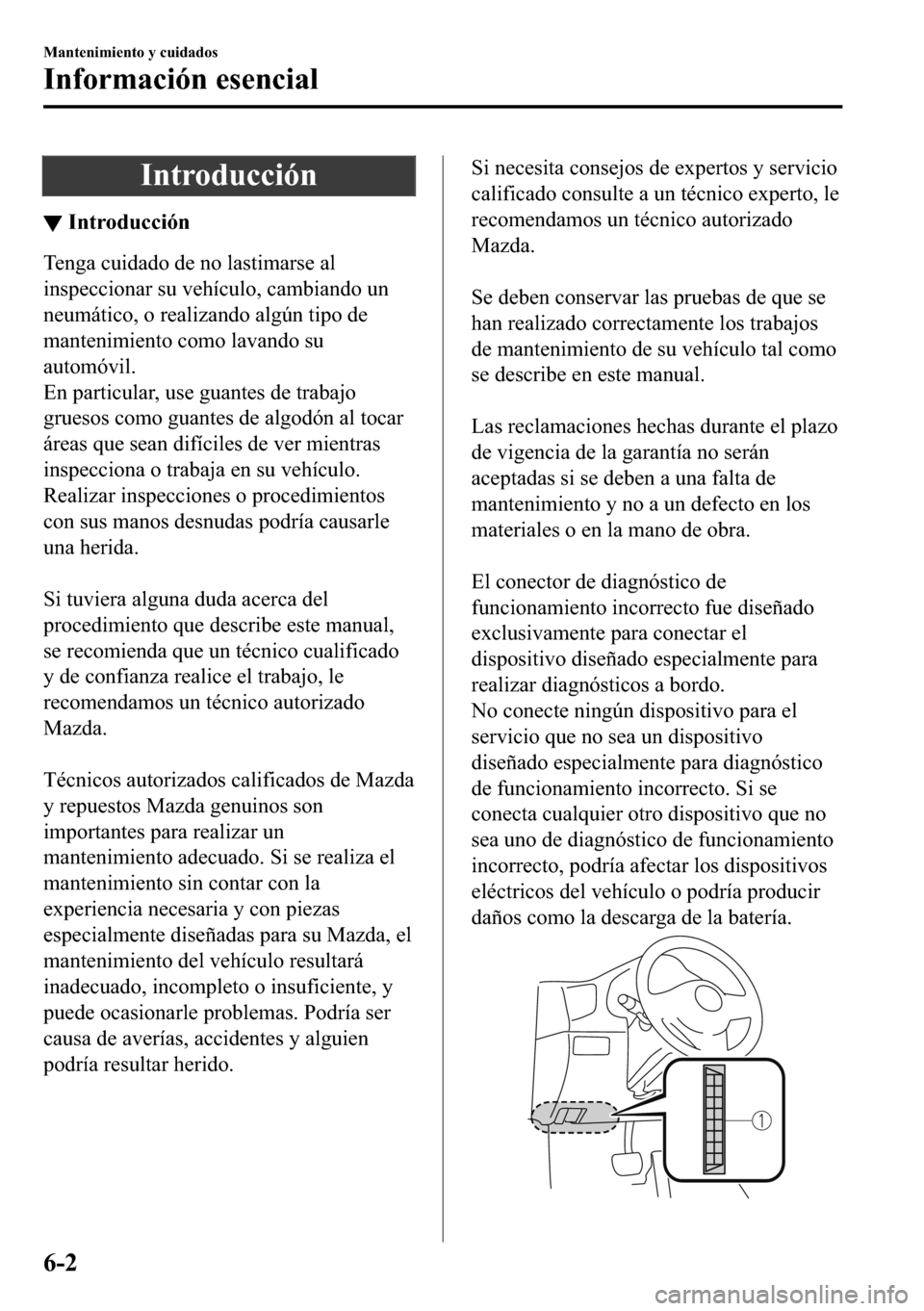 MAZDA MODEL 3 HATCHBACK 2018  Manual del propietario (in Spanish)  �,�Q�W�U�R�G�X�F�F�L�y�Q
▼�,�Q�W�U�R�G�X�F�F�L�y�Q
�7�H�Q�J�D��F�X�L�G�D�G�R��G�H��Q�R��O�D�V�W�L�P�D�U�V�H��D�O
�L�Q�V�S�H�F�F�L�R�Q�D�U��V�X��Y�H�K�t�F�X�O�R���F�D�P�E�L�D�Q�G�R��X�Q
�Q�