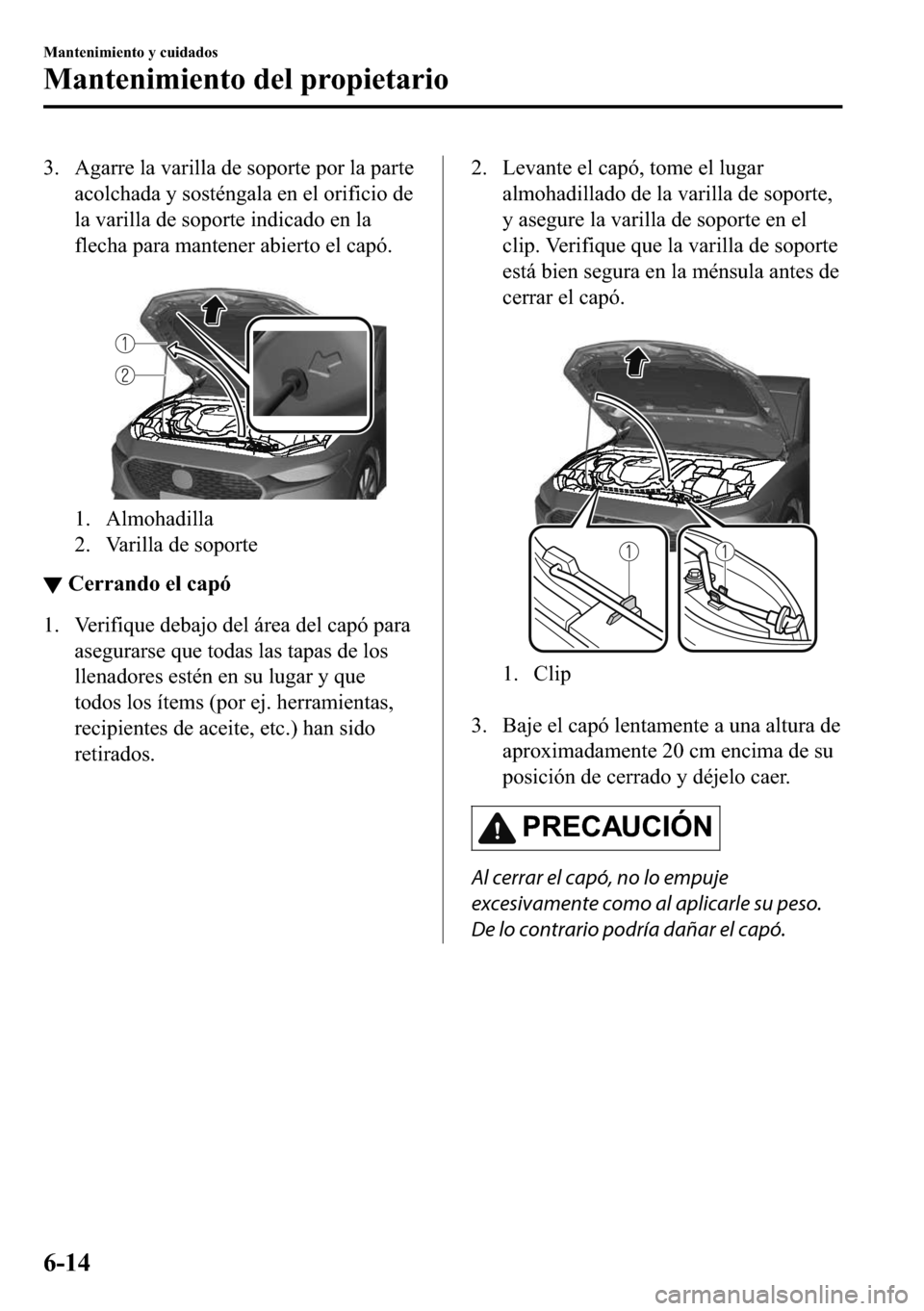 MAZDA MODEL 3 HATCHBACK 2018  Manual del propietario (in Spanish)  �� �$�J�D�U�U�H��O�D��Y�D�U�L�O�O�D��G�H��V�R�S�R�U�W�H��S�R�U��O�D��S�D�U�W�H
�D�F�R�O�F�K�D�G�D��\��V�R�V�W�p�Q�J�D�O�D��H�Q��H�O��R�U�L�I�L�F�L�R��G�H
�O�D��Y�D�U�L�O�O�D��G�H��V�