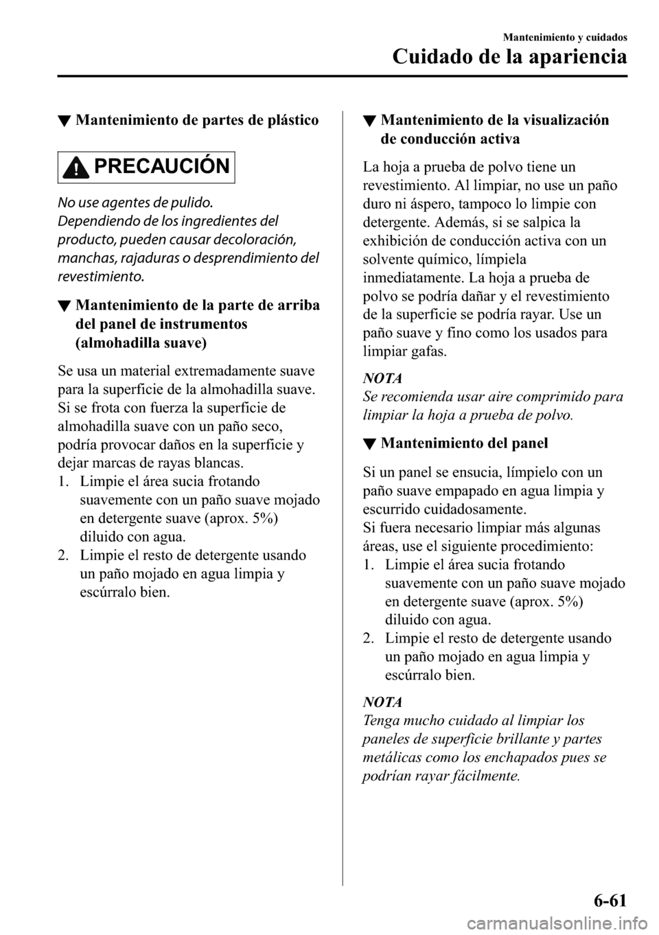 MAZDA MODEL 3 HATCHBACK 2018  Manual del propietario (in Spanish)  ▼�0�D�Q�W�H�Q�L�P�L�H�Q�W�R��G�H��S�D�U�W�H�V��G�H��S�O�i�V�W�L�F�R
�3�5�(�&�$�8�&�,�