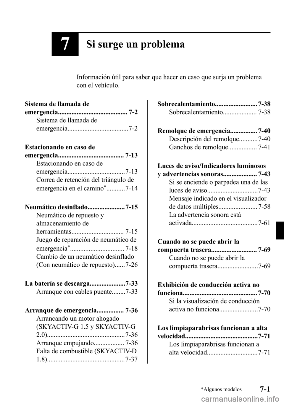 MAZDA MODEL 3 HATCHBACK 2018  Manual del propietario (in Spanish)  ��6�L��V�X�U�J�H��X�Q��S�U�R�E�O�H�P�D
�,�Q�I�R�U�P�D�F�L�y�Q��~�W�L�O��S�D�U�D��V�D�E�H�U��T�X�H��K�D�F�H�U��H�Q��F�D�V�R��T�X�H��V�X�U�M�D��X�Q��S�U�R�E�O�H�P�D
�F�R�Q��H�O��Y�H�K�t