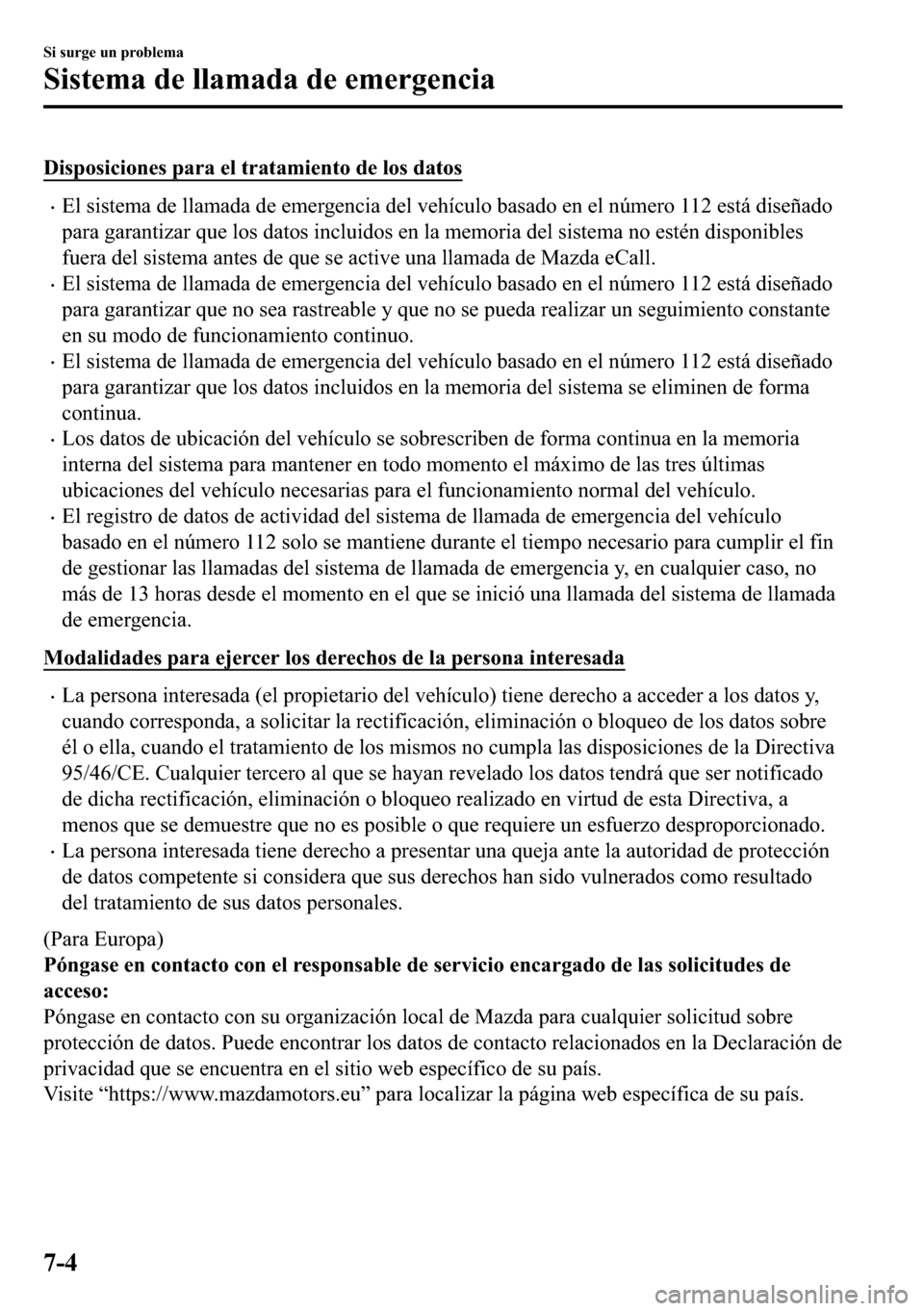 MAZDA MODEL 3 HATCHBACK 2018  Manual del propietario (in Spanish)  ��L�V�S�R�V�L�F�L�R�Q�H�V��S�D�U�D��H�O��W�U�D�W�D�P�L�H�Q�W�R��G�H��O�R�V��G�D�W�R�V
�x�(�O��V�L�V�W�H�P�D��G�H��O�O�D�P�D�G�D��G�H��H�P�H�U�J�H�Q�F�L�D��G�H�O��Y�H�K�t�F�X�O�R��E�D�V�