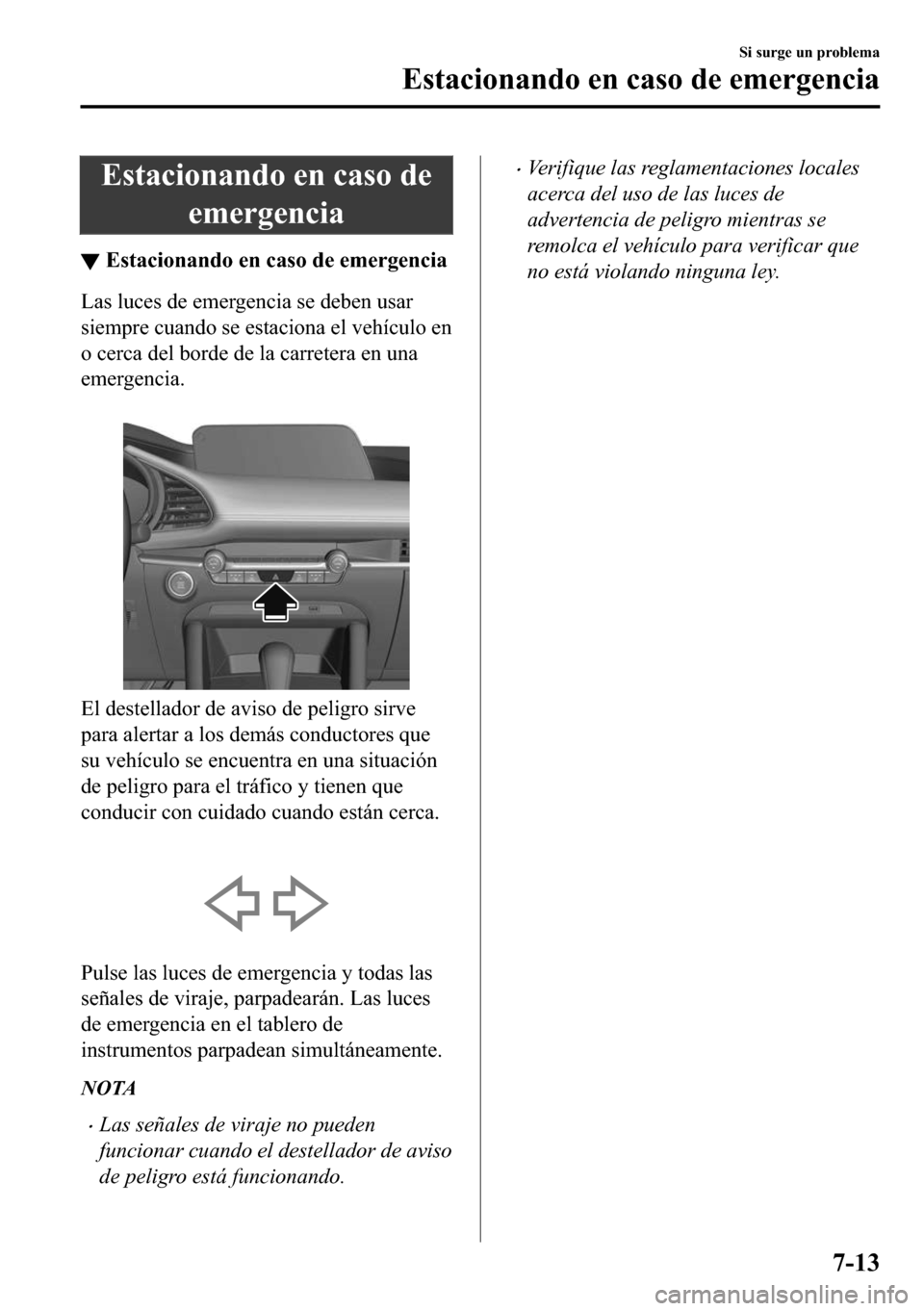 MAZDA MODEL 3 HATCHBACK 2018  Manual del propietario (in Spanish)  �(�V�W�D�F�L�R�Q�D�Q�G�R��H�Q��F�D�V�R��G�H
�H�P�H�U�J�H�Q�F�L�D
▼�(�V�W�D�F�L�R�Q�D�Q�G�R��H�Q��F�D�V�R��G�H��H�P�H�U�J�H�Q�F�L�D
�/�D�V��O�X�F�H�V��G�H��H�P�H�U�J�H�Q�F�L�D��V�H��G�H�E