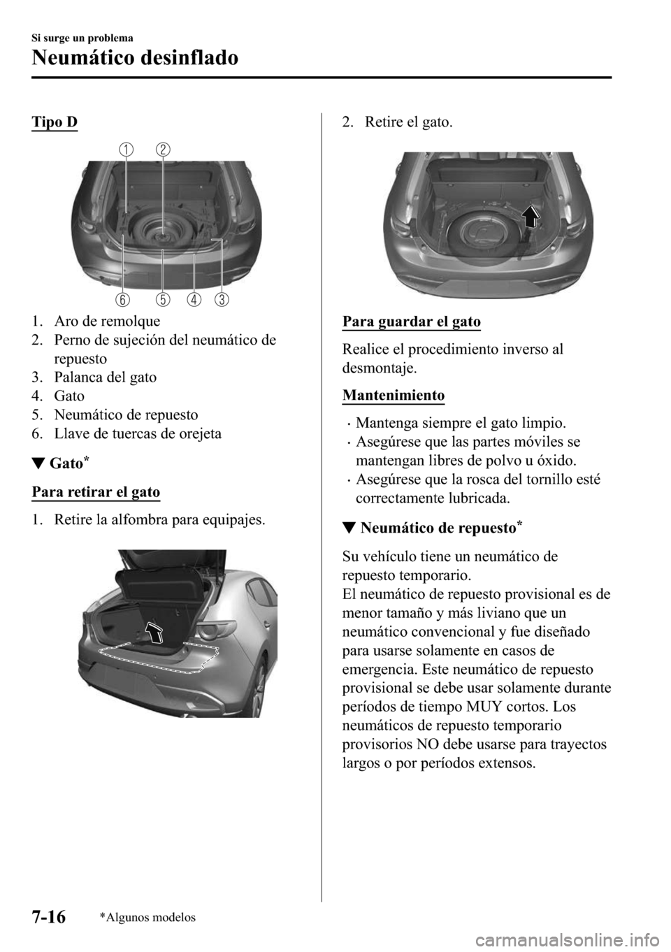 MAZDA MODEL 3 HATCHBACK 2018  Manual del propietario (in Spanish)  �7�L�S�R��
�� �$�U�R��G�H��U�H�P�R�O�T�X�H
�� �3�H�U�Q�R��G�H��V�X�M�H�F�L�y�Q��G�H�O��Q�H�X�P�i�W�L�F�R��G�H
�U�H�S�X�H�V�W�R
�� �3�D�O�D�Q�F�D��G�H�O��J�D�W�R
�� �*�D�W�R
�� �1�