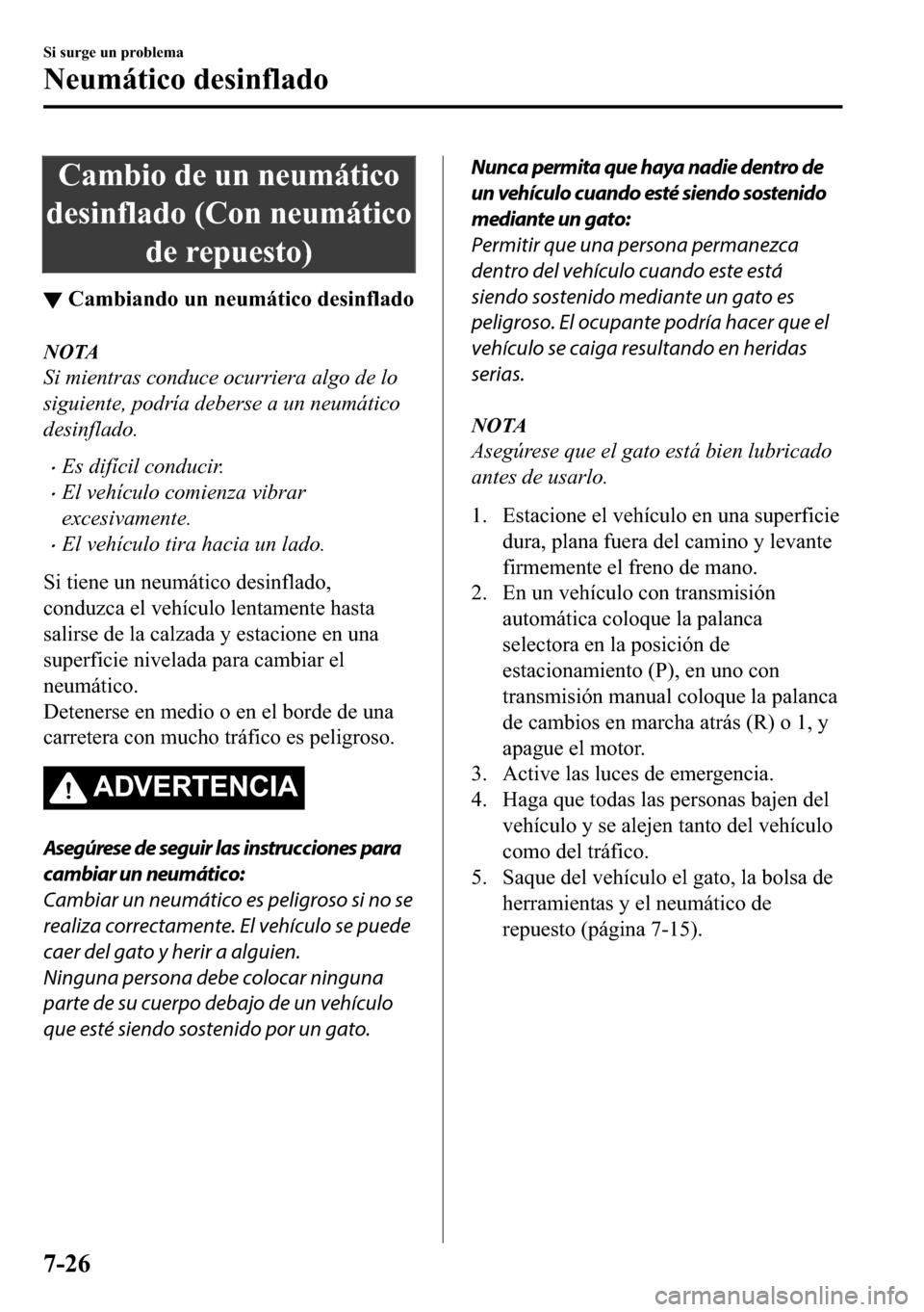MAZDA MODEL 3 HATCHBACK 2018  Manual del propietario (in Spanish)  �&�D�P�E�L�R��G�H��X�Q��Q�H�X�P�i�W�L�F�R
�G�H�V�L�Q�I�O�D�G�R���&�R�Q��Q�H�X�P�i�W�L�F�R
�G�H��U�H�S�X�H�V�W�R�
▼�&�D�P�E�L�D�Q�G�R��X�Q��Q�H�X�P�i�W�L�F�R��G�H�V�L�Q�I�O�D�G�R
NOTA
Si m
