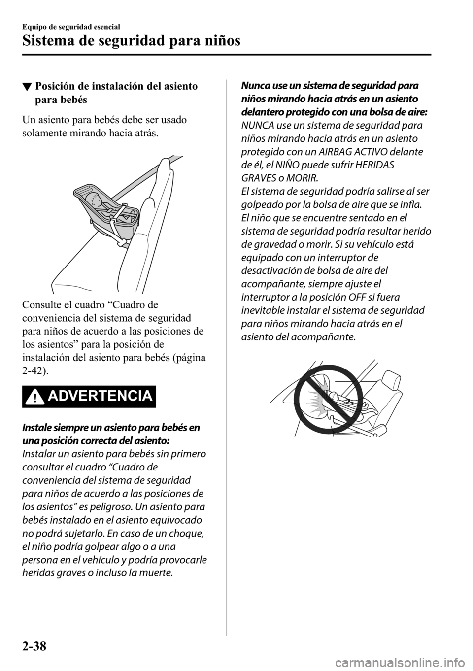 MAZDA MODEL 3 HATCHBACK 2018  Manual del propietario (in Spanish)  ▼�3�R�V�L�F�L�y�Q��G�H��L�Q�V�W�D�O�D�F�L�y�Q��G�H�O��D�V�L�H�Q�W�R
�S�D�U�D��E�H�E�p�V
�8�Q��D�V�L�H�Q�W�R��S�D�U�D��E�H�E�p�V��G�H�E�H��V�H�U��X�V�D�G�R
�V�R�O�D�P�H�Q�W�H��P�L�U�D�Q�G