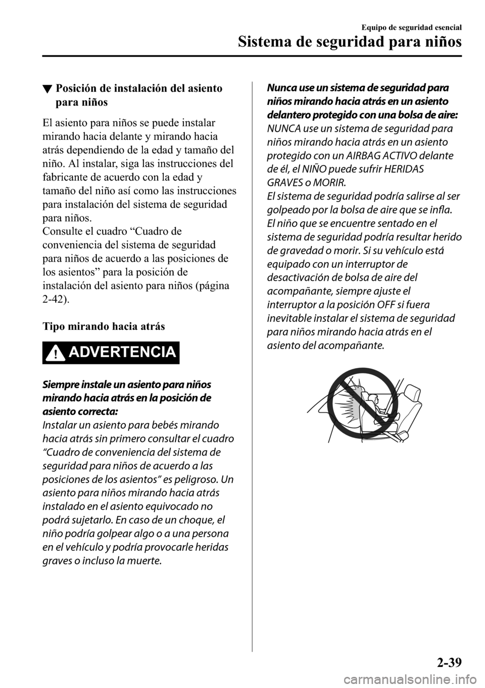 MAZDA MODEL 3 HATCHBACK 2018  Manual del propietario (in Spanish)  ▼�3�R�V�L�F�L�y�Q��G�H��L�Q�V�W�D�O�D�F�L�y�Q��G�H�O��D�V�L�H�Q�W�R
�S�D�U�D��Q�L�x�R�V
�(�O��D�V�L�H�Q�W�R��S�D�U�D��Q�L�x�R�V��V�H��S�X�H�G�H��L�Q�V�W�D�O�D�U
�P�L�U�D�Q�G�R��K�D�F�L�D