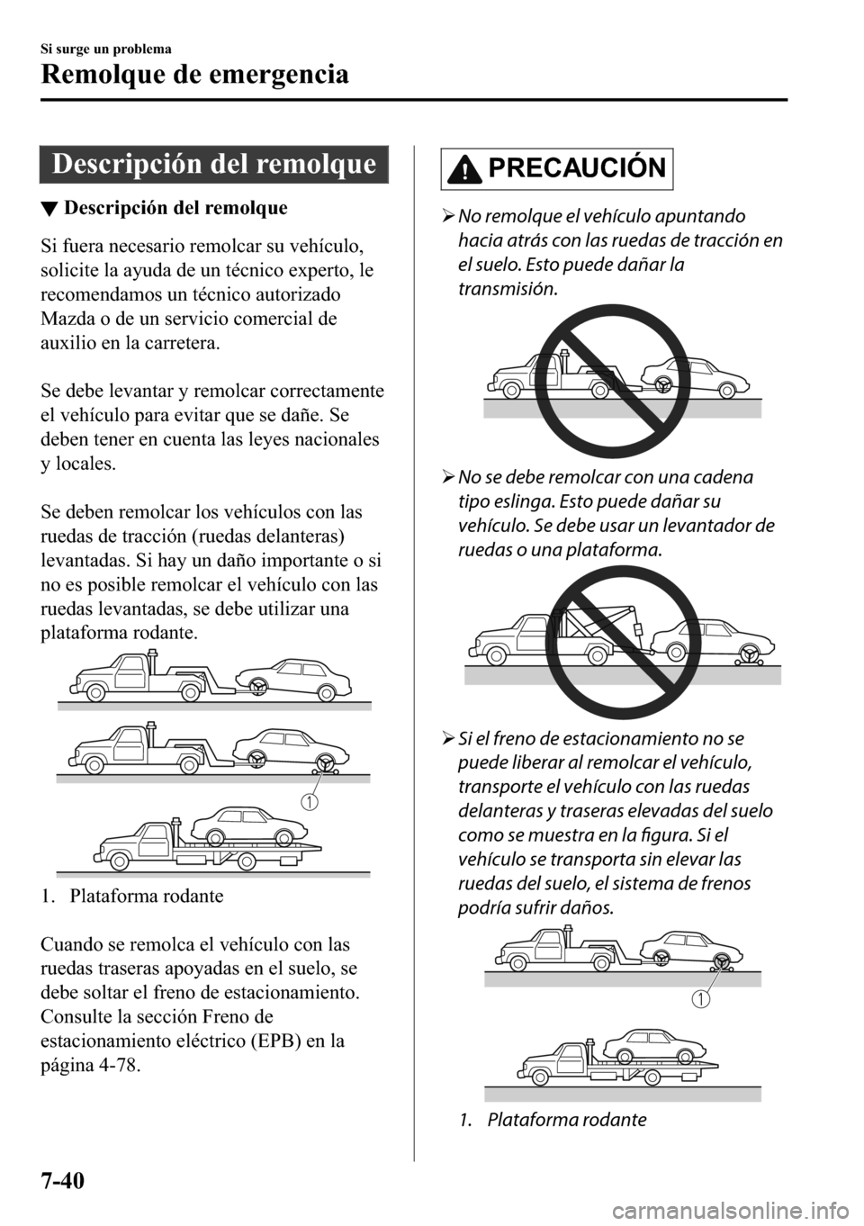 MAZDA MODEL 3 HATCHBACK 2018  Manual del propietario (in Spanish)  ��H�V�F�U�L�S�F�L�y�Q��G�H�O��U�H�P�R�O�T�X�H
▼��H�V�F�U�L�S�F�L�y�Q��G�H�O��U�H�P�R�O�T�X�H
�6�L��I�X�H�U�D��Q�H�F�H�V�D�U�L�R��U�H�P�R�O�F�D�U��V�X��Y�H�K�t�F�X�O�R�
�V�R�O�L�F�L�W�H�