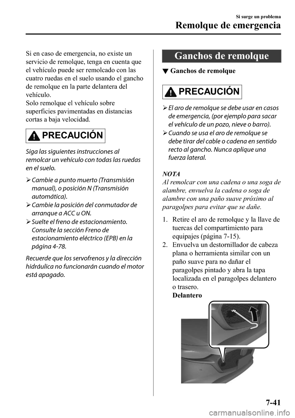 MAZDA MODEL 3 HATCHBACK 2018  Manual del propietario (in Spanish)  �6�L��H�Q��F�D�V�R��G�H��H�P�H�U�J�H�Q�F�L�D���Q�R��H�[�L�V�W�H��X�Q
�V�H�U�Y�L�F�L�R��G�H��U�H�P�R�O�T�X�H���W�H�Q�J�D��H�Q��F�X�H�Q�W�D��T�X�H
�H�O��Y�H�K�t�F�X�O�R��S�X�H�G�H��V�H