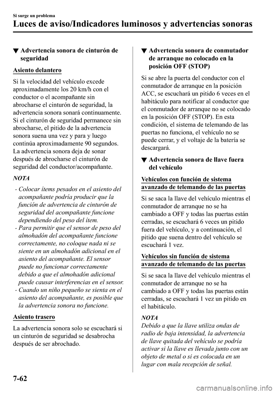 MAZDA MODEL 3 HATCHBACK 2018  Manual del propietario (in Spanish)  ▼�$�G�Y�H�U�W�H�Q�F�L�D��V�R�Q�R�U�D��G�H��F�L�Q�W�X�U�y�Q��G�H
�V�H�J�X�U�L�G�D�G
�$�V�L�H�Q�W�R��G�H�O�D�Q�W�H�U�R
�6�L��O�D��Y�H�O�R�F�L�G�D�G��G�H�O��Y�H�K�t�F�X�O�R��H�[�F�H�G�H
�D�S�