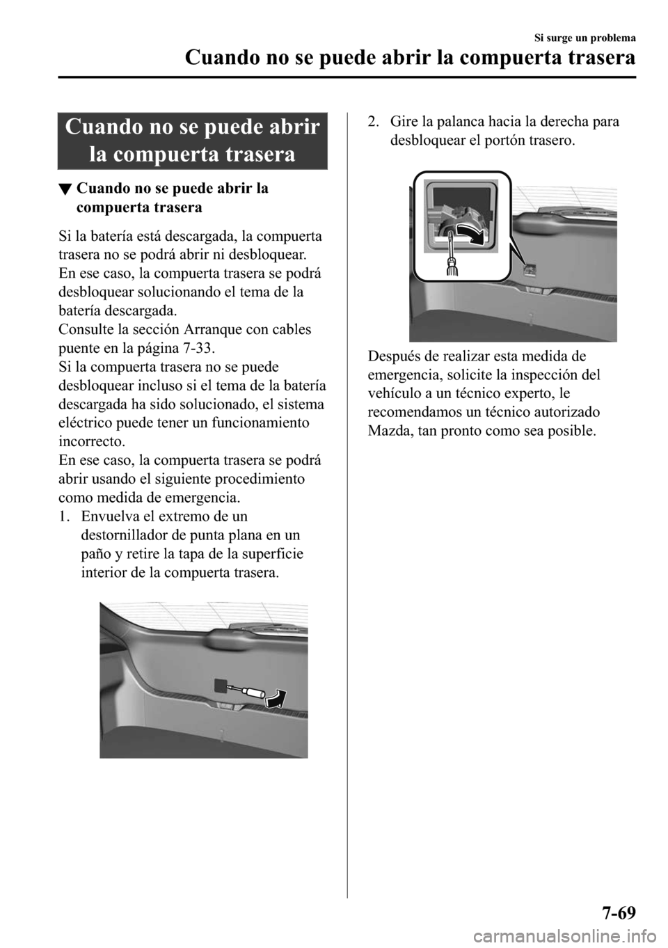 MAZDA MODEL 3 HATCHBACK 2018  Manual del propietario (in Spanish)  �&�X�D�Q�G�R��Q�R��V�H��S�X�H�G�H��D�E�U�L�U
�O�D��F�R�P�S�X�H�U�W�D��W�U�D�V�H�U�D
▼�&�X�D�Q�G�R��Q�R��V�H��S�X�H�G�H��D�E�U�L�U��O�D
�F�R�P�S�X�H�U�W�D��W�U�D�V�H�U�D
�6�L��O�D��E�D�