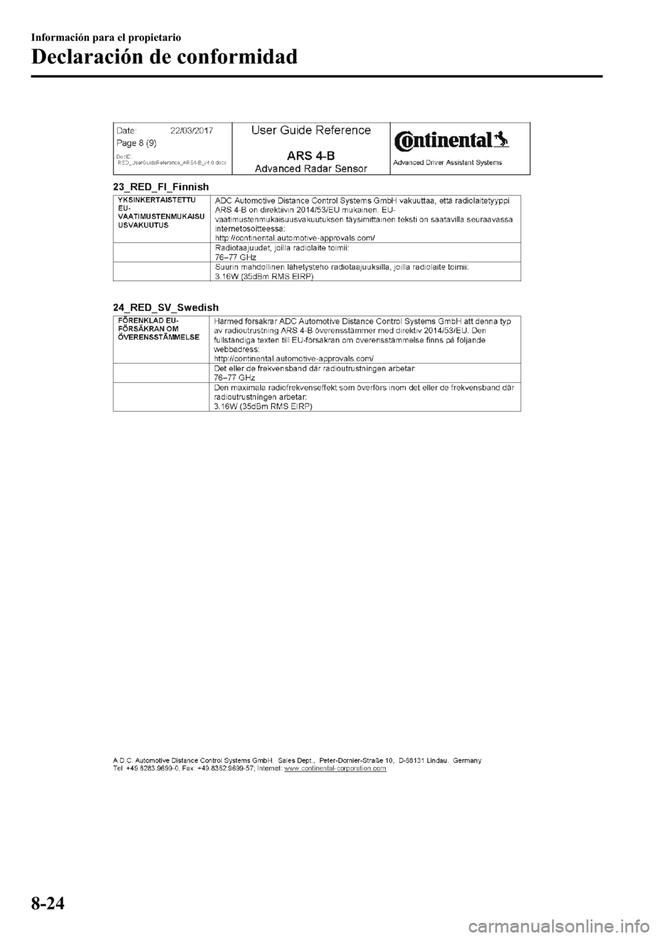MAZDA MODEL 3 HATCHBACK 2018  Manual del propietario (in Spanish)  �,�Q�I�R�U�P�D�F�L�y�Q��S�D�U�D��H�O��S�U�R�S�L�H�W�D�U�L�R
��H�F�O�D�U�D�F�L�y�Q��G�H��F�R�Q�I�R�U�P�L�G�D�G
���� 