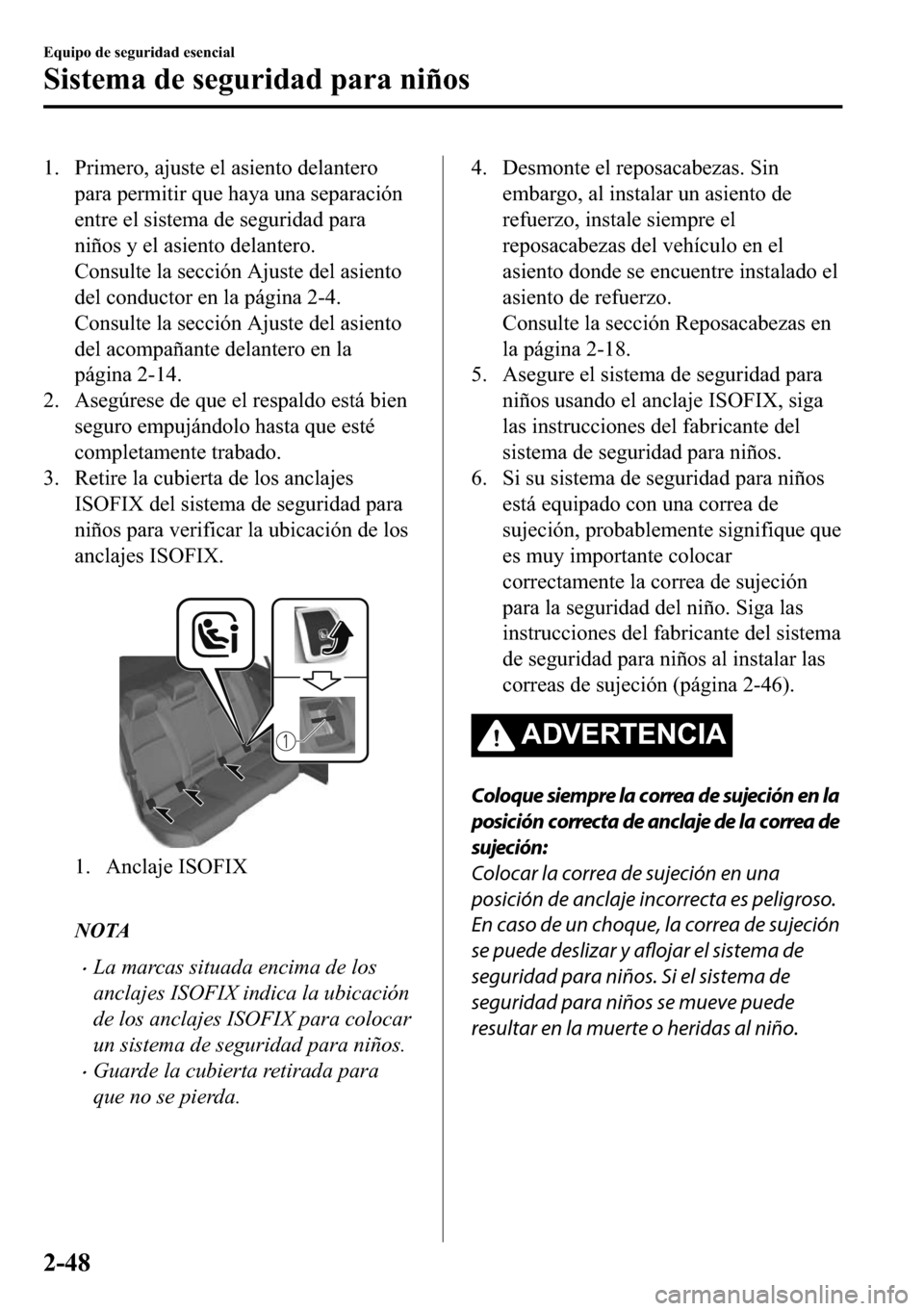MAZDA MODEL 3 HATCHBACK 2018  Manual del propietario (in Spanish)  �� �3�U�L�P�H�U�R���D�M�X�V�W�H��H�O��D�V�L�H�Q�W�R��G�H�O�D�Q�W�H�U�R
�S�D�U�D��S�H�U�P�L�W�L�U��T�X�H��K�D�\�D��X�Q�D��V�H�S�D�U�D�F�L�y�Q
�H�Q�W�U�H��H�O��V�L�V�W�H�P�D��G�H��V�H�J�