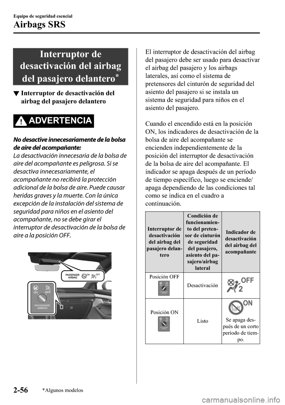 MAZDA MODEL 3 HATCHBACK 2018  Manual del propietario (in Spanish)  �,�Q�W�H�U�U�X�S�W�R�U��G�H
�G�H�V�D�F�W�L�Y�D�F�L�y�Q��G�H�O��D�L�U�E�D�J
�G�H�O��S�D�V�D�M�H�U�R��G�H�O�D�Q�W�H�U�R
�
▼�,�Q�W�H�U�U�X�S�W�R�U��G�H��G�H�V�D�F�W�L�Y�D�F�L�y�Q��G�H�O
�D�L�U