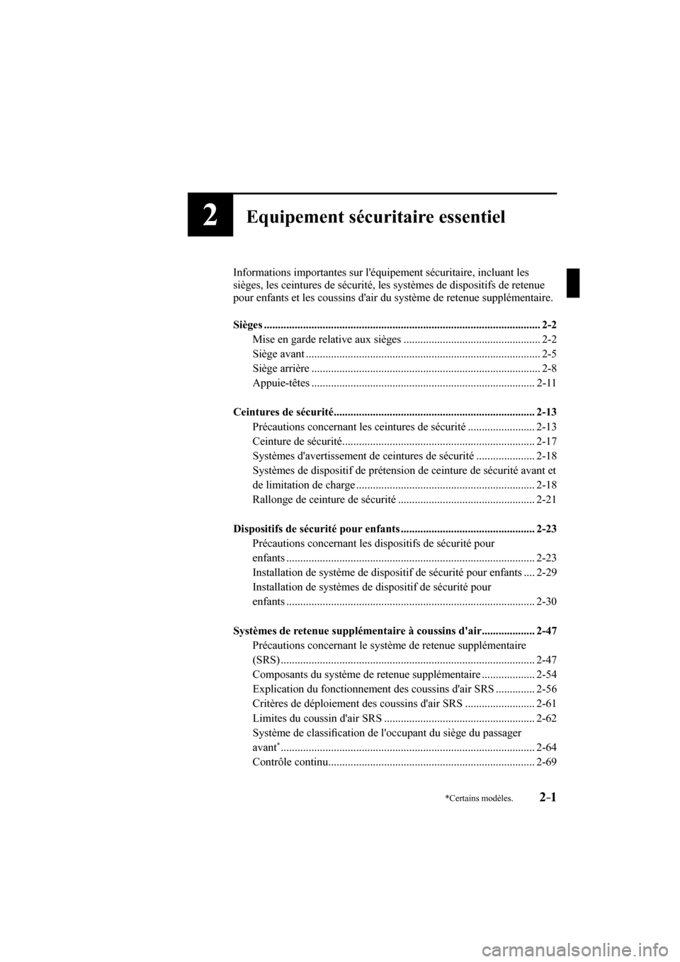 MAZDA MODEL 3 HATCHBACK 2017  Manuel du propriétaire (in French) 2–1*Certains modèles.
2Equipement sécuritaire essentiel
  Informations importantes sur léquipement sécuritaire, incluant les 
sièges, les ceintures de sécurité, les systèmes de dispositifs 