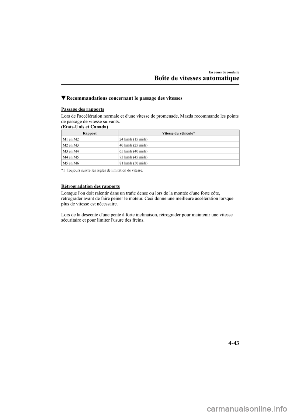 MAZDA MODEL 3 HATCHBACK 2017  Manuel du propriétaire (in French) 4–43
En cours de conduite
Boîte de vitesses automatique
          Recommandations concernant le passage des vitesses
    Passage  des  rapports
  Lors de laccélération normale et dune vitesse d