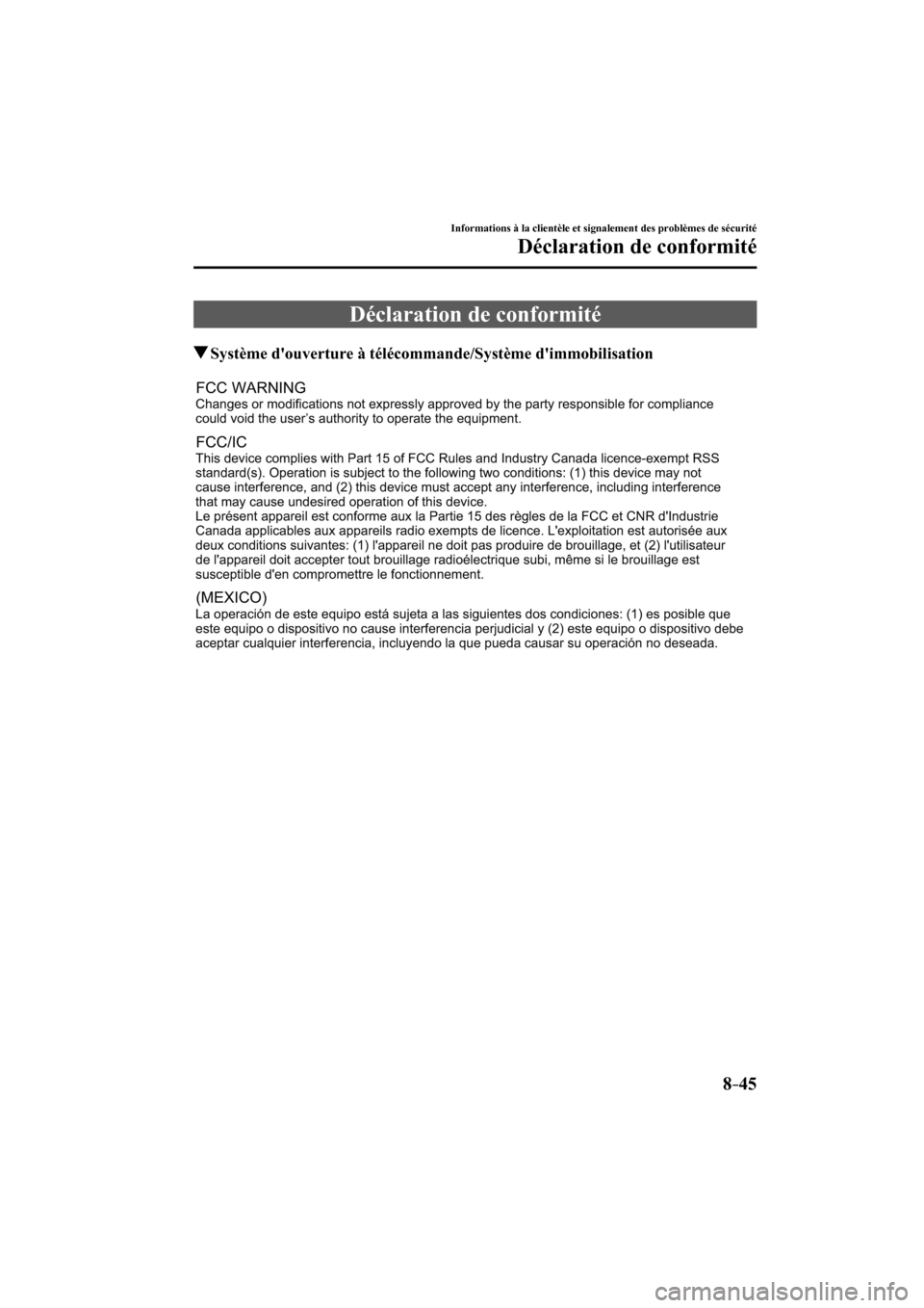 MAZDA MODEL 3 HATCHBACK 2017 Manuel du propriétaire (in French) 8–45
Informations à la clientèle et signalement des problèmes de sécurité
Déclaration de conformité
Déclaration de conformité
Système douverture à télécommande/Système MAZDA MODEL 3 HATCHBACK 2017 Manuel du propriétaire (in French) 8–45
Informations à la clientèle et signalement des problèmes de sécurité
Déclaration de conformité
Déclaration de conformité
Système douverture à télécommande/Système