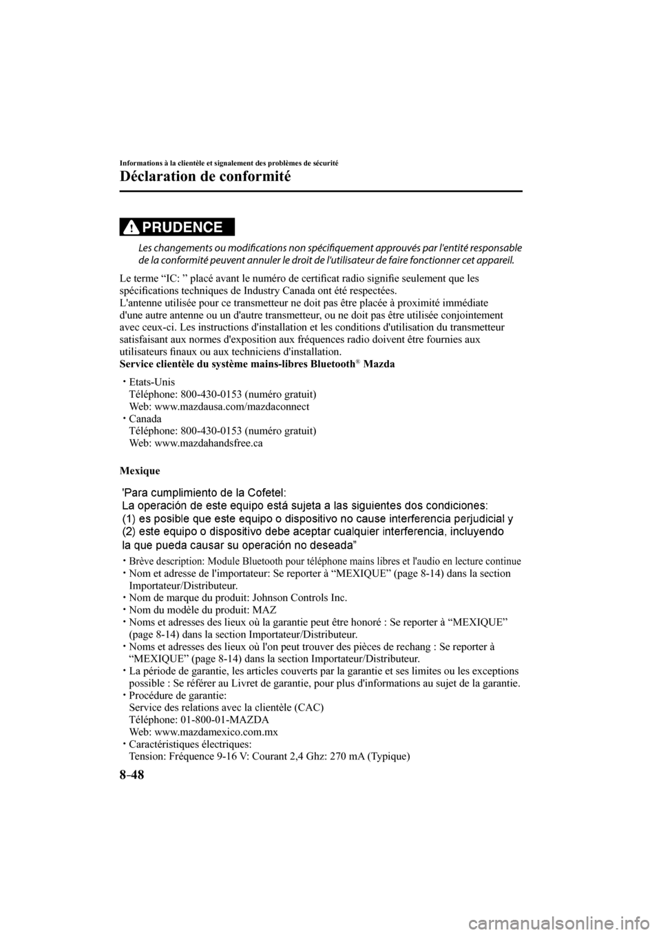 MAZDA MODEL 3 HATCHBACK 2017  Manuel du propriétaire (in French) 8–48
Informations à la clientèle et signalement des problèmes de sécurité
Déclaration de conformité
  PRUDENCE 
  Les changements ou modifi  cations non spécifi  quement approuvés par lent