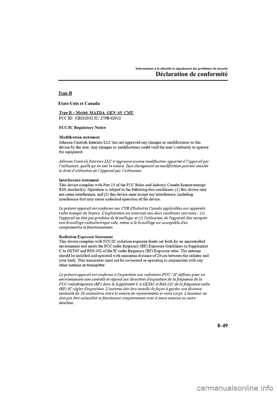MAZDA MODEL 3 HATCHBACK 2017  Manuel du propriétaire (in French) 8–49
Informations à la clientèle et signalement des problèmes de sécurité
Déclaration de conformité
  T y p e   B
    Etats-Unis  et  Canada
   
 
�/�C�\�F�C��A��(�.���(�%����(�A��F�K