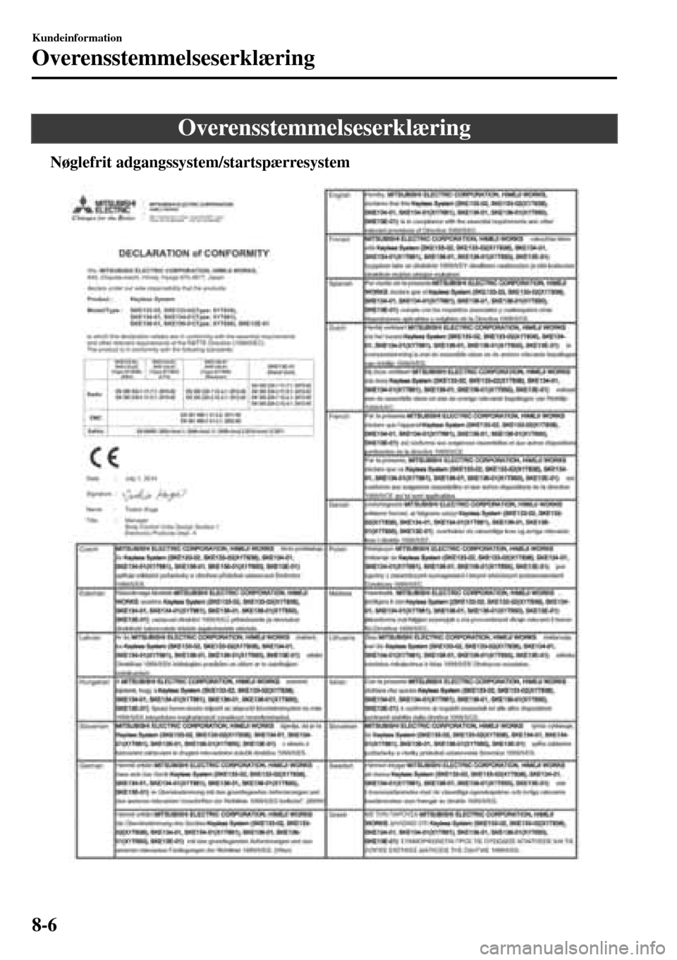 MAZDA MODEL 3 HATCHBACK 2016 Instruktionsbog (in Danish) Overensstemmelseserklæring
tNøglefrit adgangssystem/startspærresystem
Kundeinformation
Overensstemmelseserklæring
8-6 MAZDA MODEL 3 HATCHBACK 2016 Instruktionsbog (in Danish) Overensstemmelseserklæring
tNøglefrit adgangssystem/startspærresystem
Kundeinformation
Overensstemmelseserklæring
8-6