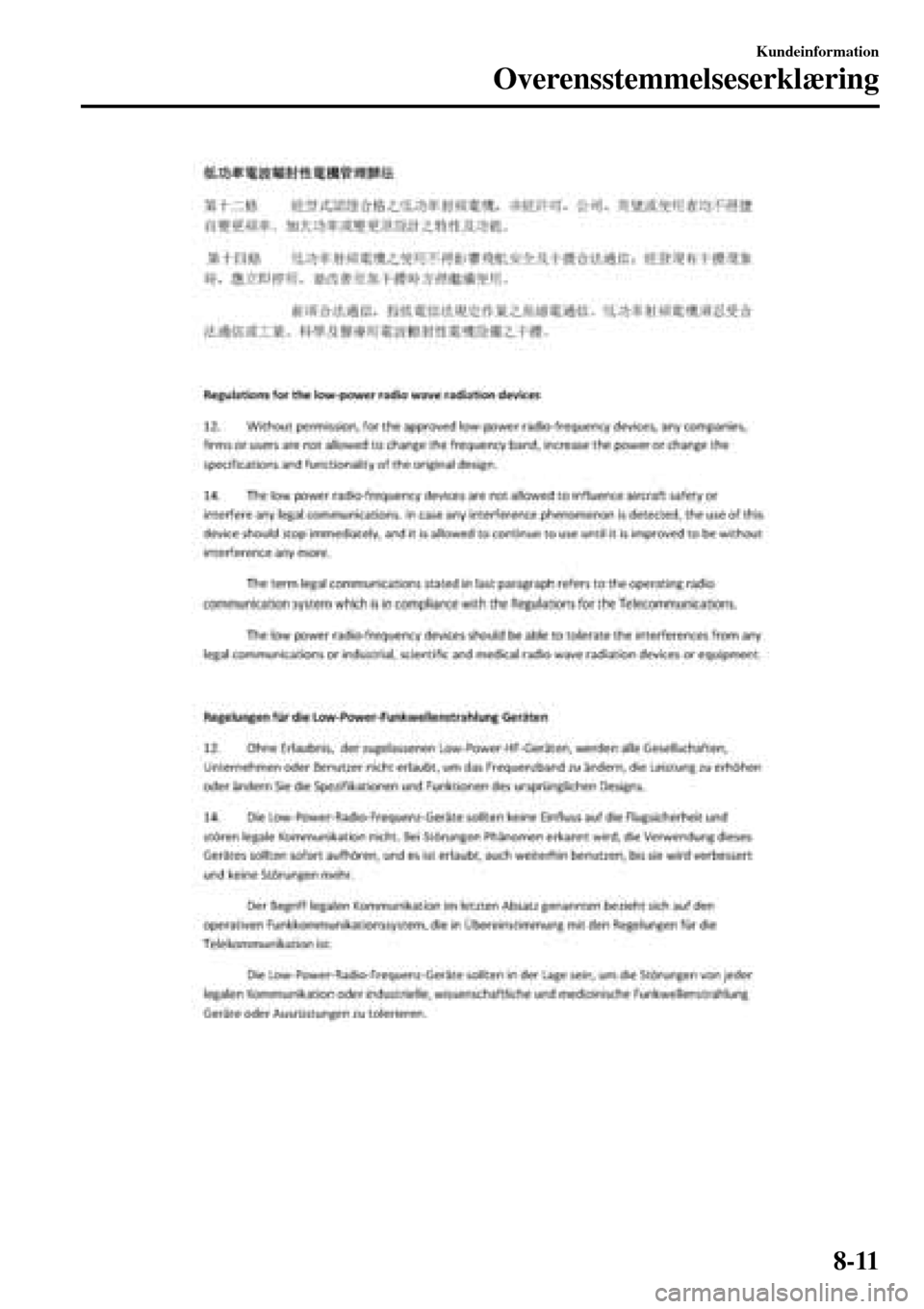 MAZDA MODEL 3 HATCHBACK 2016 Instruktionsbog (in Danish) Kundeinformation
Overensstemmelseserklæring
8-11 MAZDA MODEL 3 HATCHBACK 2016 Instruktionsbog (in Danish) Kundeinformation
Overensstemmelseserklæring
8-11