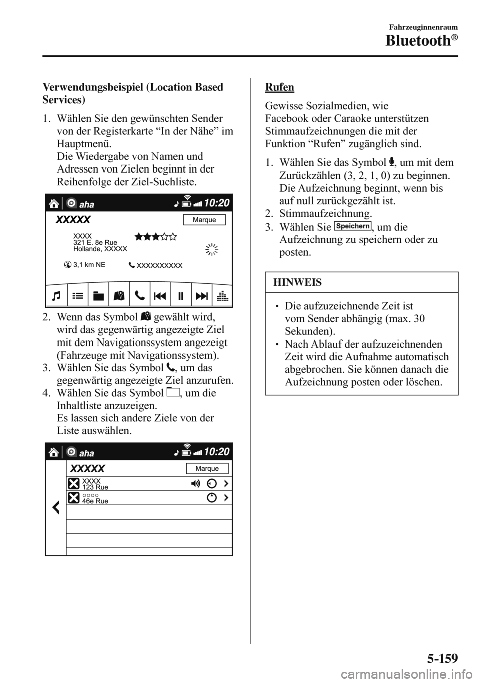 MAZDA MODEL 3 HATCHBACK 2016 Betriebsanleitung (in German) 5–159
Fahrzeuginnenraum
Bluetooth®
Verwendungsbeispiel (Location Based
Services)
1. Wählen Sie den gewünschten Sender
von der Registerkarte “In der Nähe” im
Hauptmenü.
MAZDA MODEL 3 HATCHBACK 2016 Betriebsanleitung (in German) 5–159
Fahrzeuginnenraum
Bluetooth®
Verwendungsbeispiel (Location Based
Services)
1. Wählen Sie den gewünschten Sender
von der Registerkarte “In der Nähe” im
Hauptmenü.