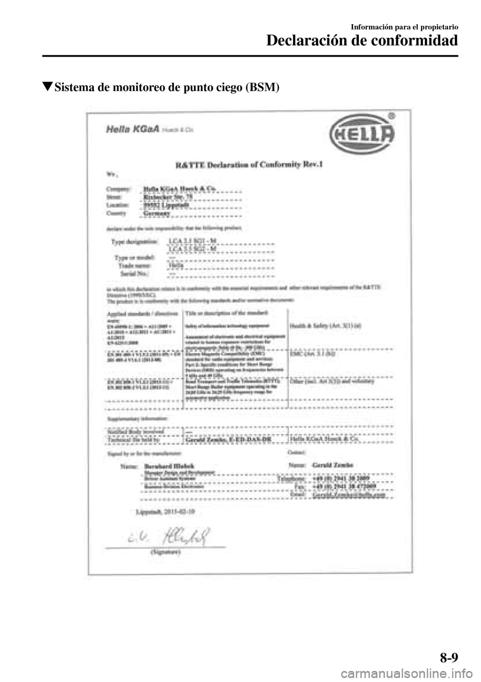 MAZDA MODEL 3 HATCHBACK 2016  Manual del propietario (in Spanish) 8–9
Información para el propietario
Declaración de conformidad
 Sistema de monitoreo de punto ciego (BSM)
��������������������� 