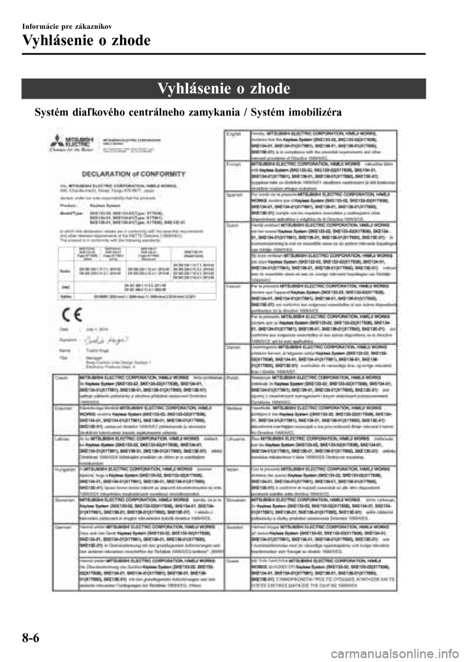 MAZDA MODEL 3 HATCHBACK 2016  Užívateľská príručka (in Slovak) Vyhlásenie o zhode
tSystém diakového centrálneho zamykania / Systém imobilizéra
Informácie pre zákazníkov
Vyhlásenie o zhode
8-6 