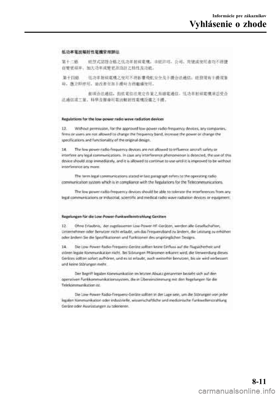 MAZDA MODEL 3 HATCHBACK 2016  Užívateľská príručka (in Slovak) Informácie pre zákazníkov
Vyhlásenie o zhode
8-11 