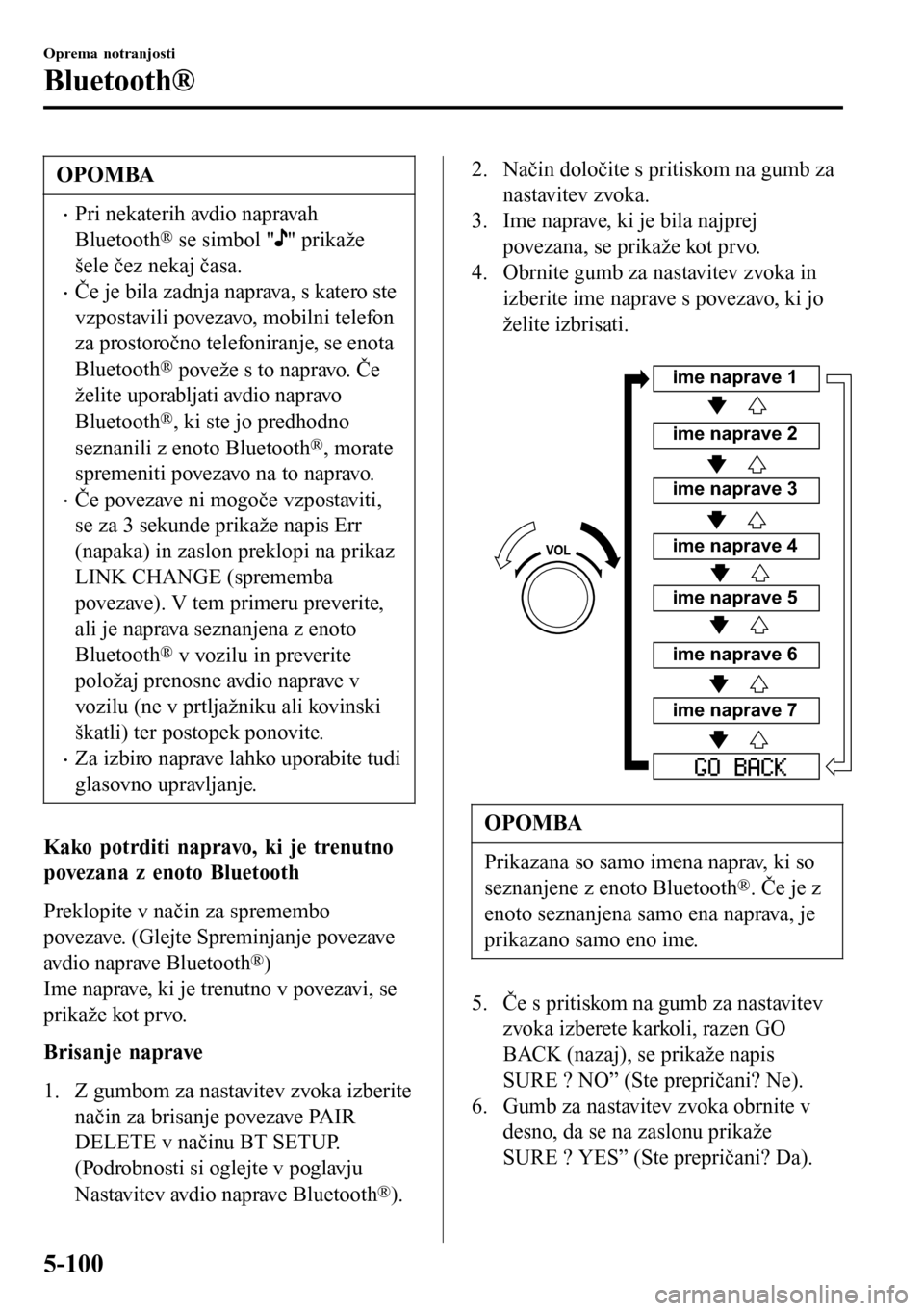 MAZDA MODEL 3 HATCHBACK 2016 Priročnik za lastnika (in Slovenian) OPOMBA
•Pri nekaterih avdio napravah
Bluetooth
® se simbol "" prikaže
šele čez nekaj časa.
•Če je bila zadnja naprava, s katero ste
vzpostavili povezavo, mobilni telefon
za prostoročno tele MAZDA MODEL 3 HATCHBACK 2016 Priročnik za lastnika (in Slovenian) OPOMBA
•Pri nekaterih avdio napravah
Bluetooth
® se simbol "" prikaže
šele čez nekaj časa.
•Če je bila zadnja naprava, s katero ste
vzpostavili povezavo, mobilni telefon
za prostoročno tele