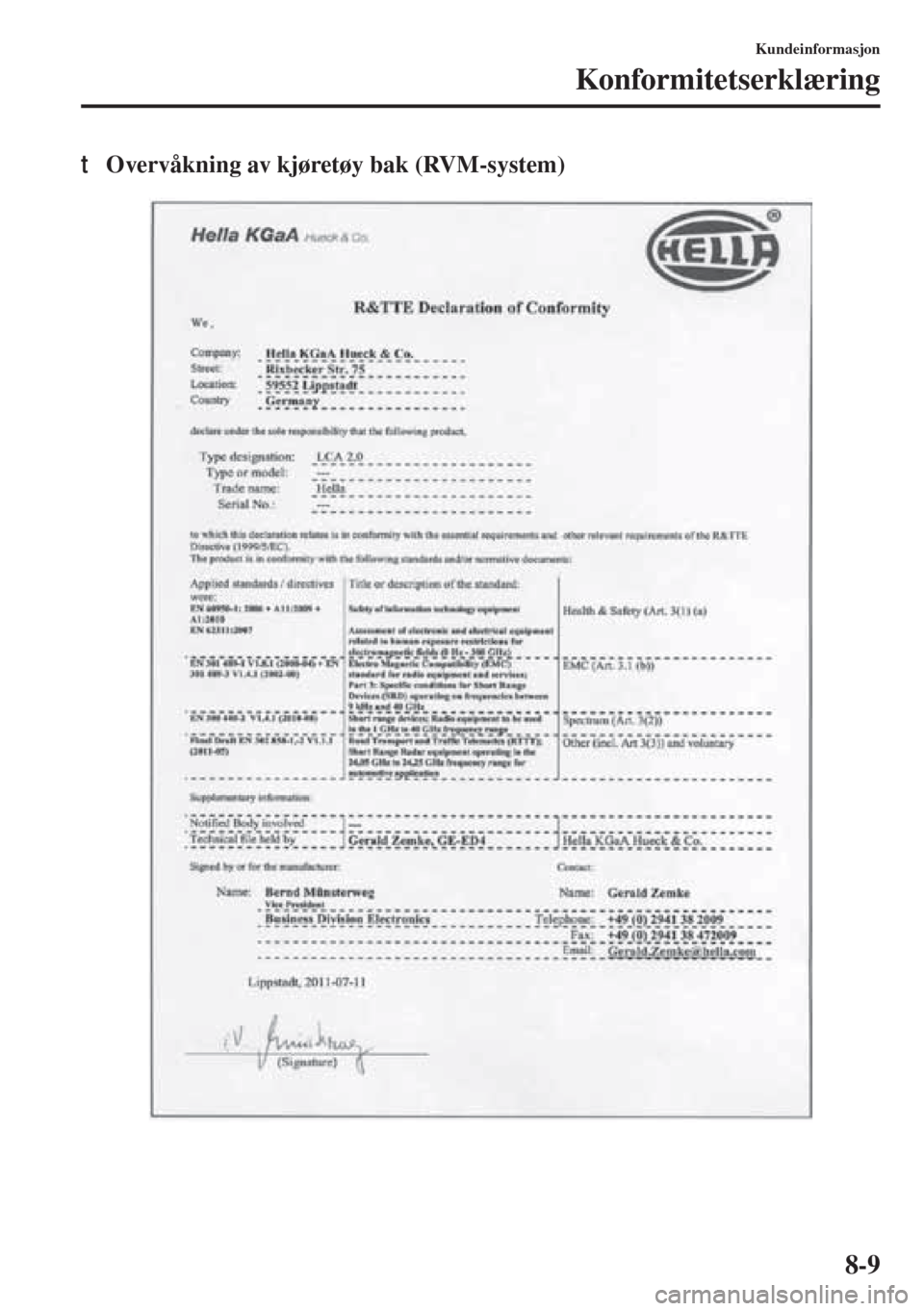 MAZDA MODEL 3 HATCHBACK 2015  Brukerhåndbok (in Norwegian) 8-9
Kundeinformasjon
Konformitetserklæring
tOvervåkning av kjøretøy bak (RVM-system) 