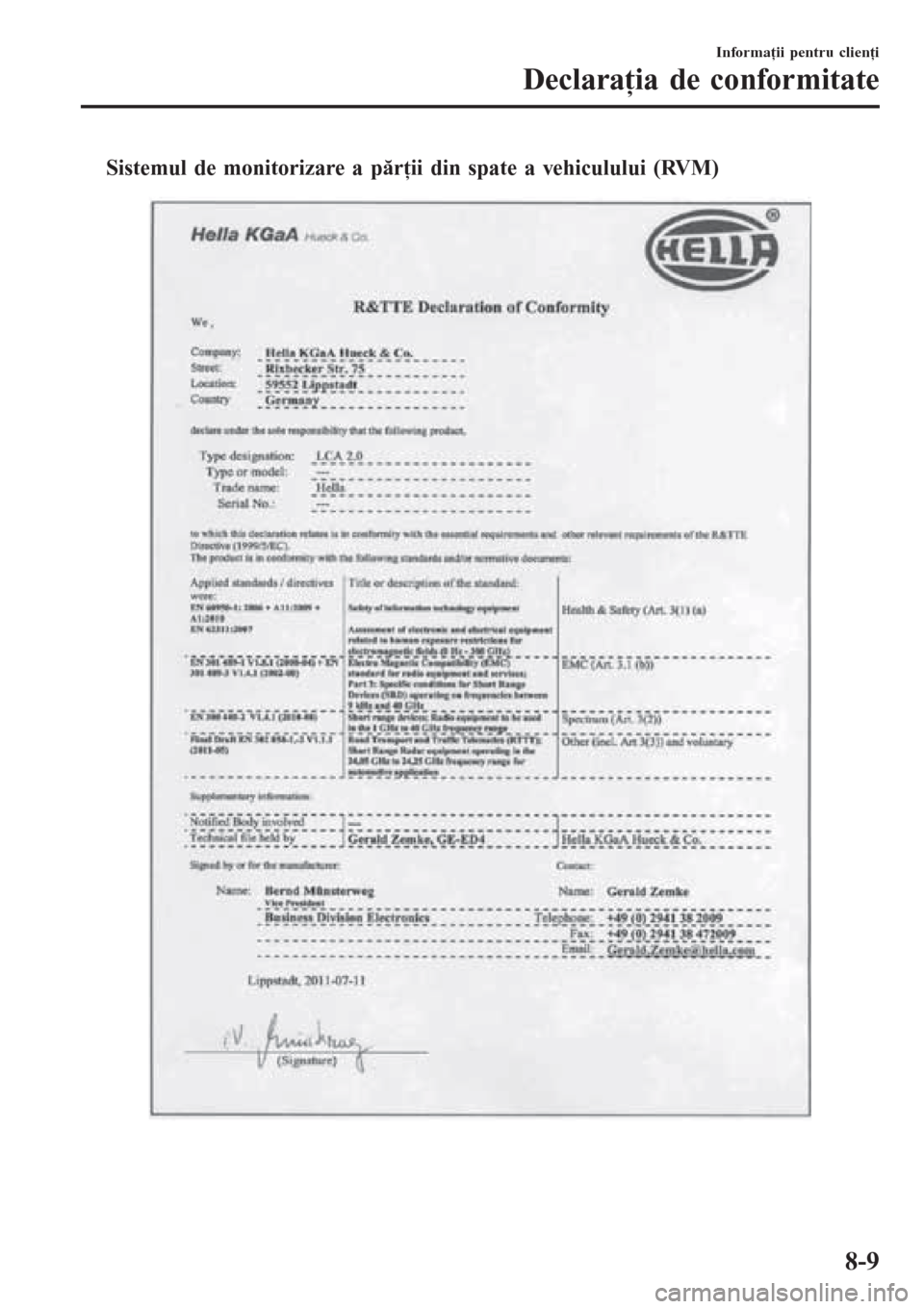 MAZDA MODEL 3 HATCHBACK 2015  Manualul de utilizare (in Romanian) tSistemul de monitorizare a părţii din spate a vehiculului (RVM)
Informaţii pentru clienţi
Declaraţia de conformitate
8-9 